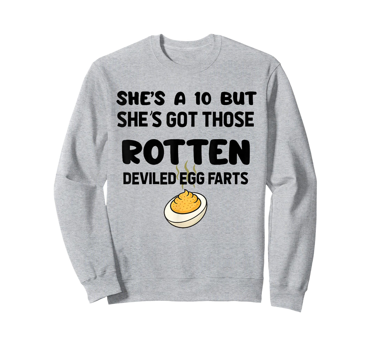 She's A 10 But She's Got Those Rotten Deviled Egg Farts T-Shirt
