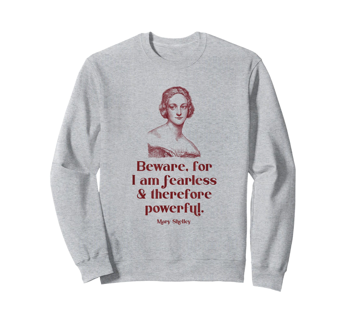 Beware for I'm Fearless and Therefore Powerful Mary Shelley T-Shirt