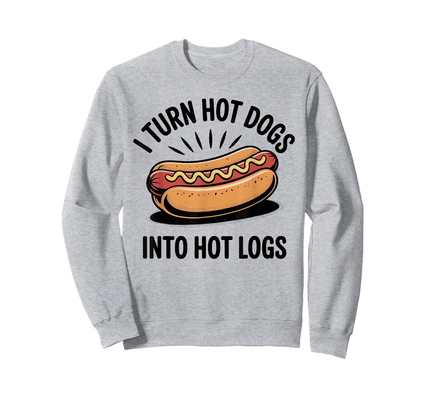I Turn Hot Dogs Into Hot Logs Funny Hotdog Lover T-Shirt
