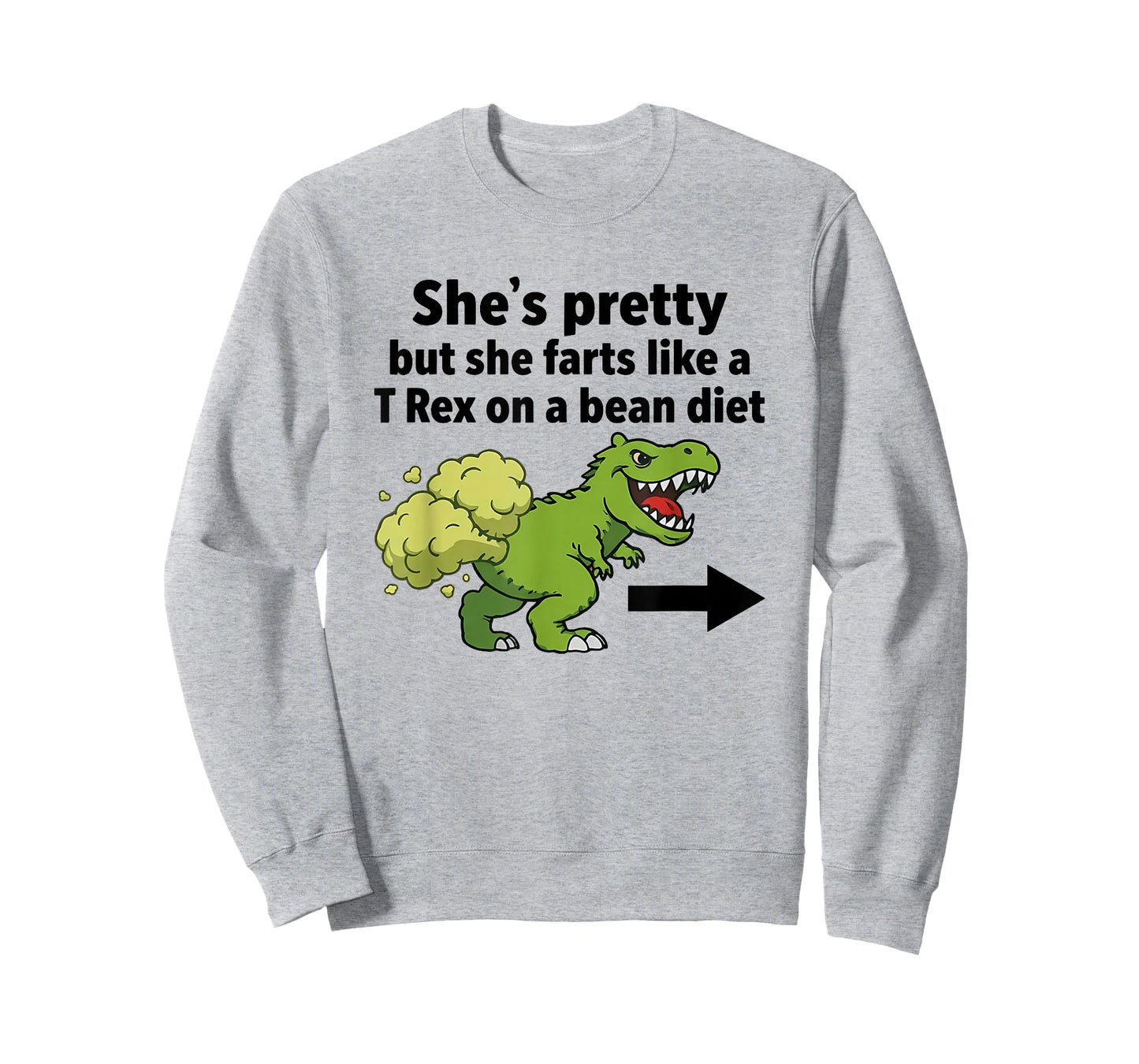 She's Pretty But She Farts Like A T-Rex On A Bean Diet T-Shirt