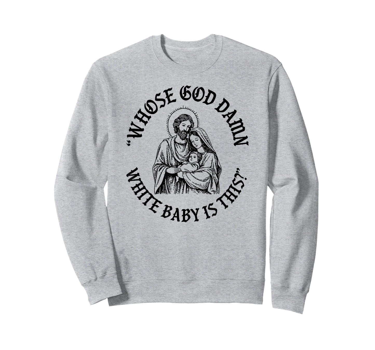 Whose god Damn White Baby is This? Nativity Parody Humor T-Shirt