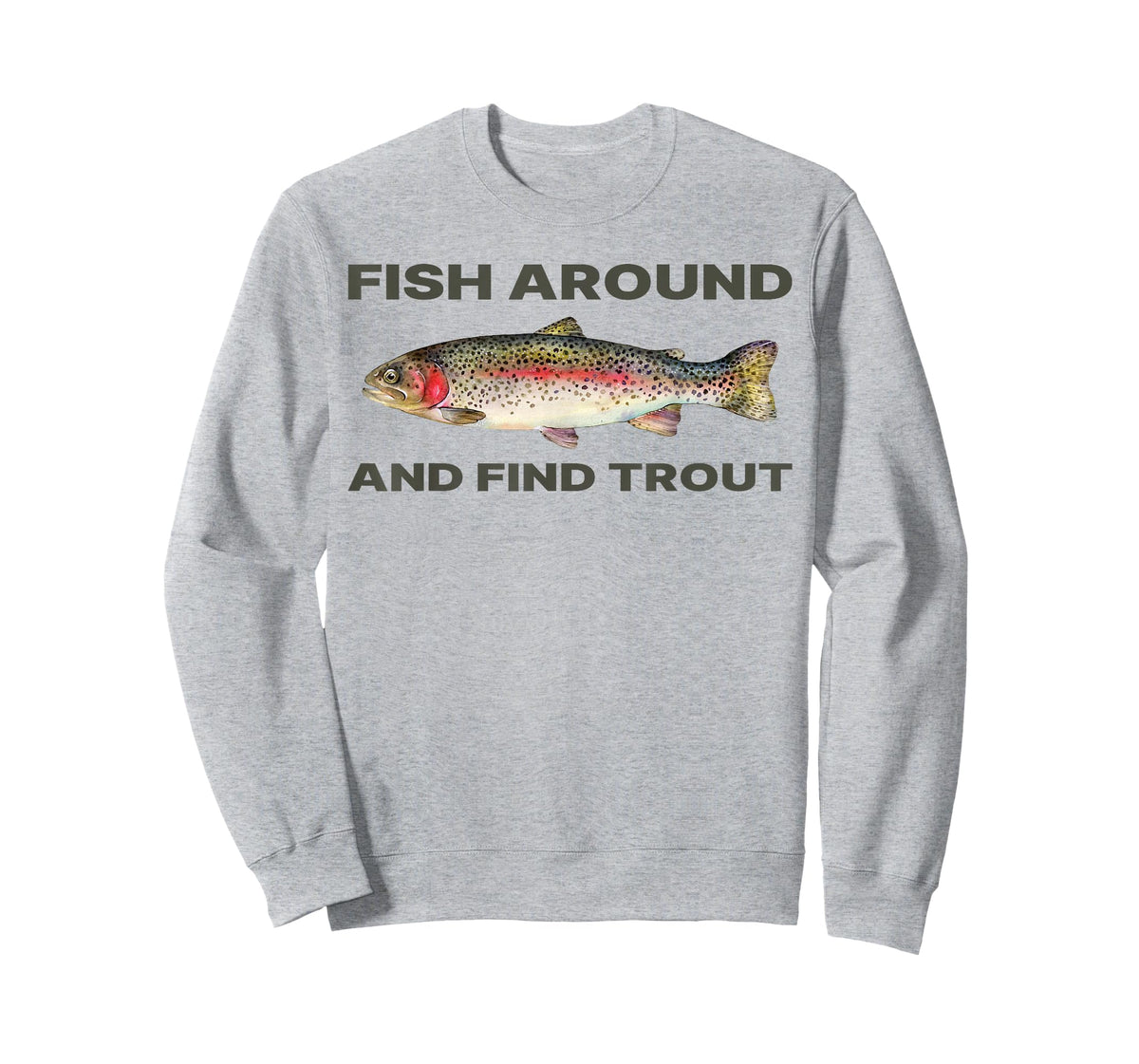 Fish Around and Find Trout Funny Fishing Shirt for Fishermen T-Shirt