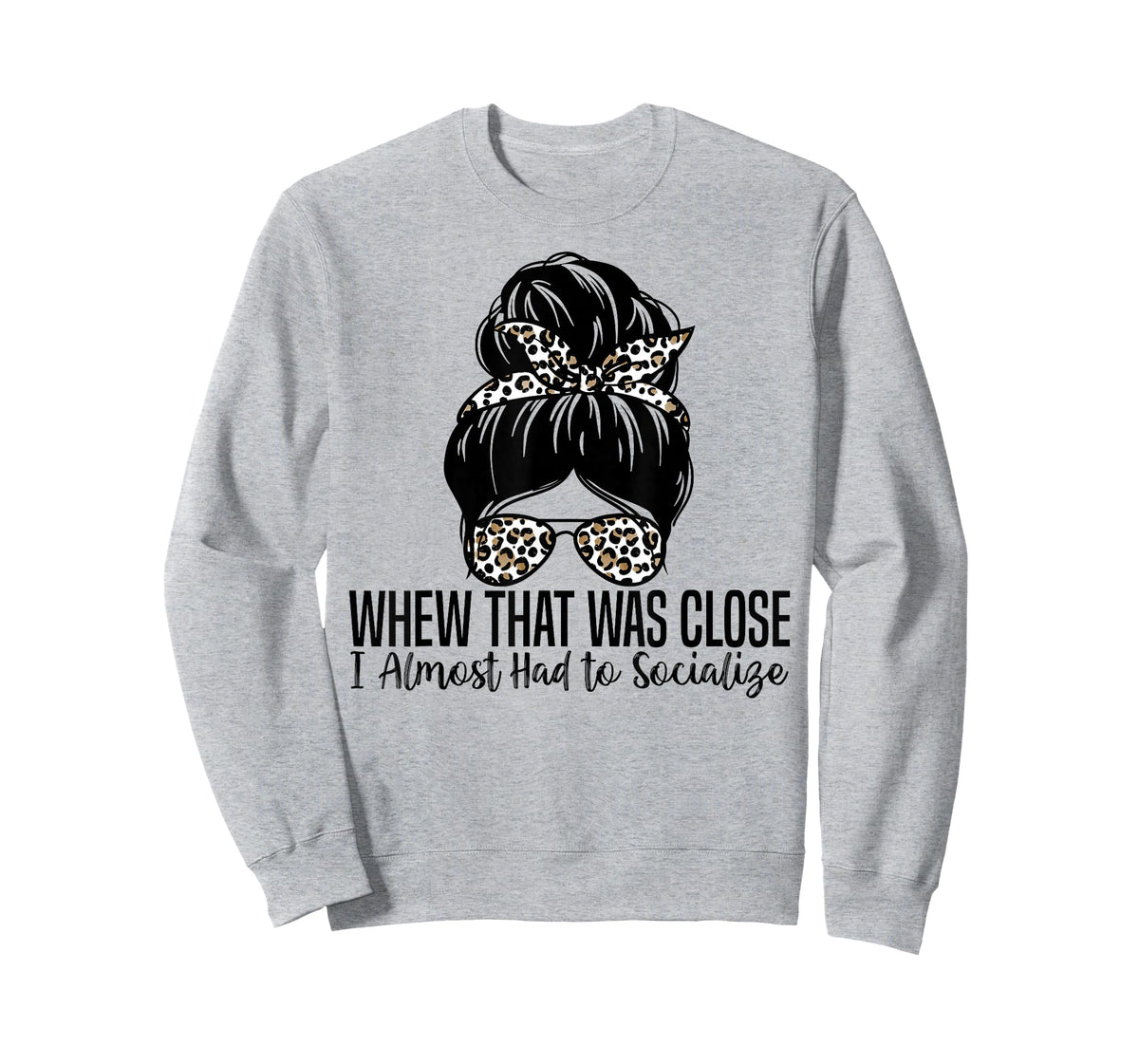 Whew That was Close I Almost Had to Socialize Funny Humor T-Shirt