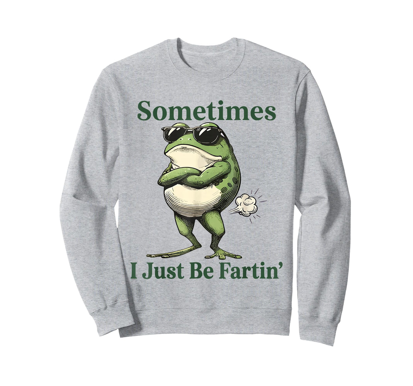 Sometimes I Just Be Fartin' Frog Humor Men Woman T-Shirt