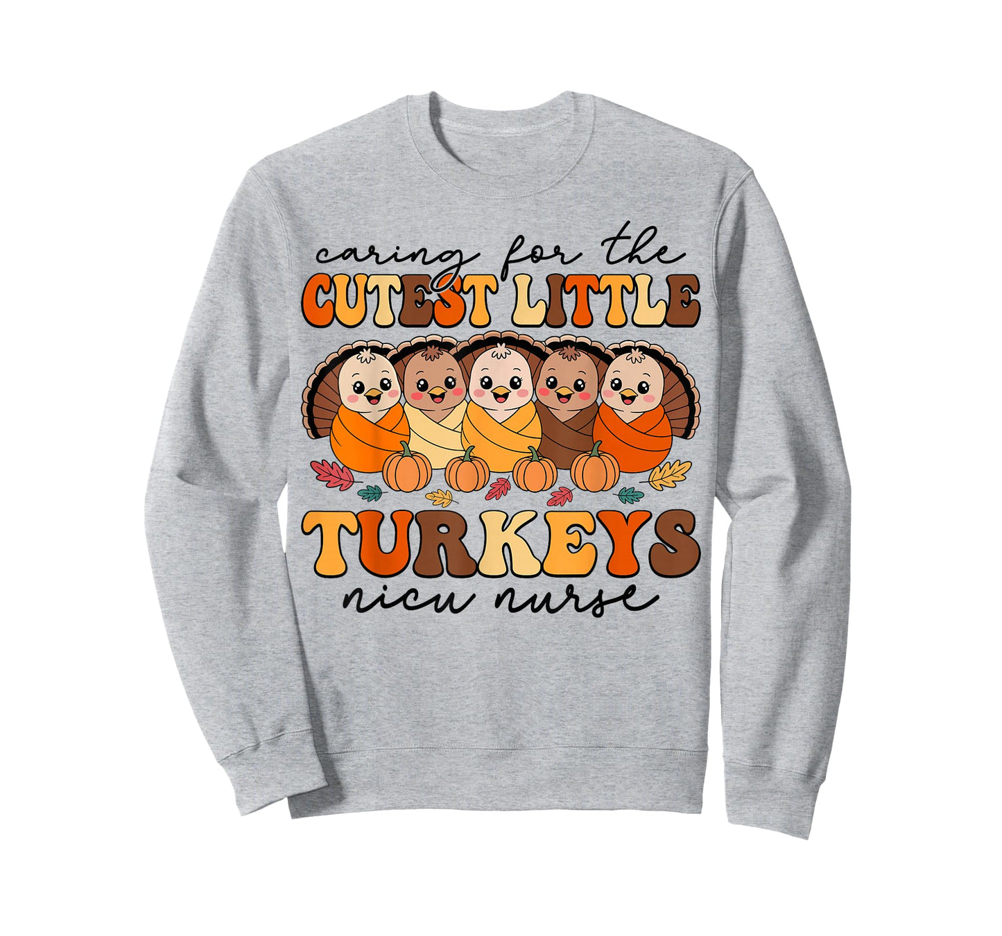 Caring for The Cutest Turkeys NICU Nurse Thanksgiving Fall T-Shirt