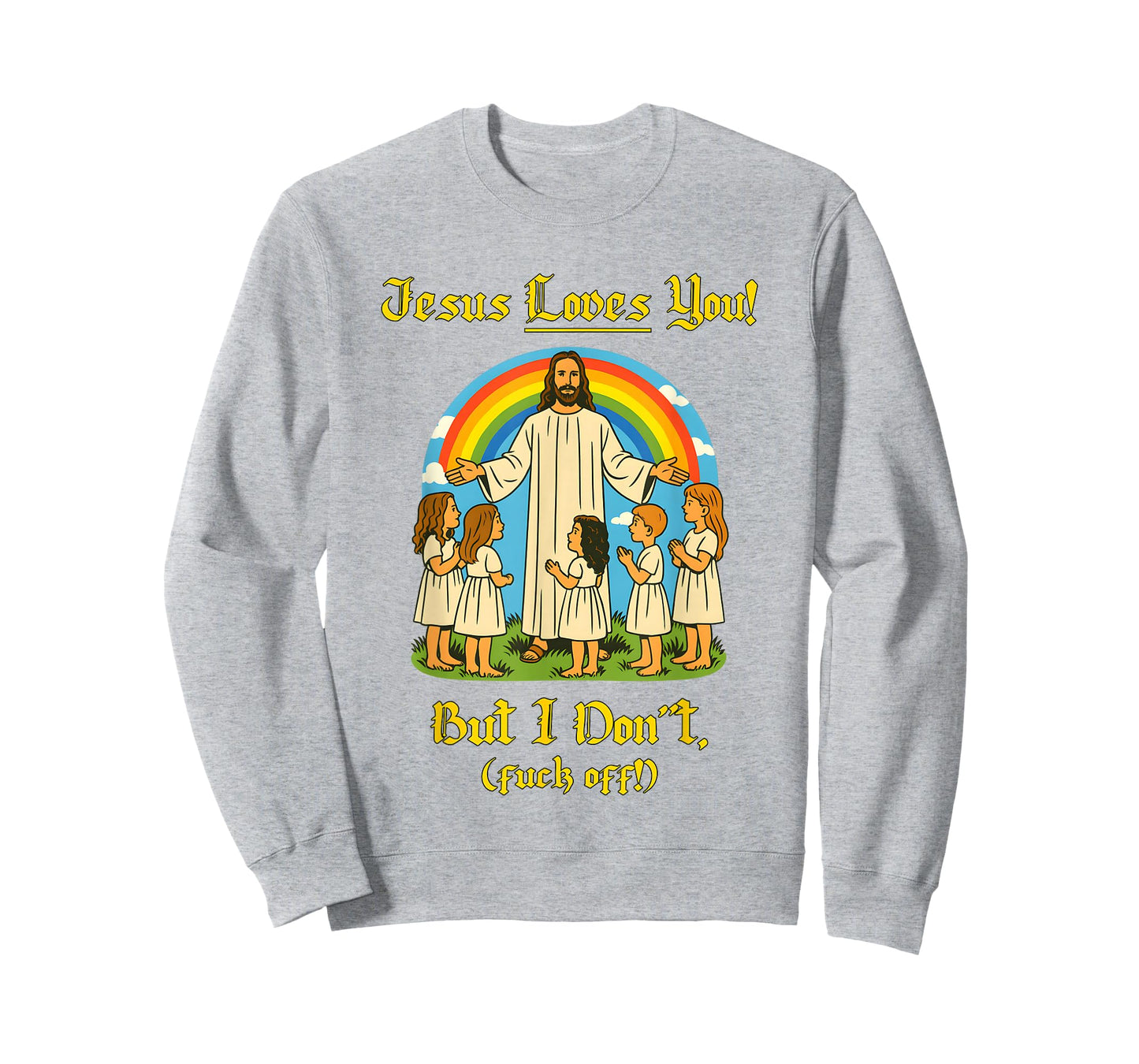 Jesus Loves You But I Don't T-Shirt