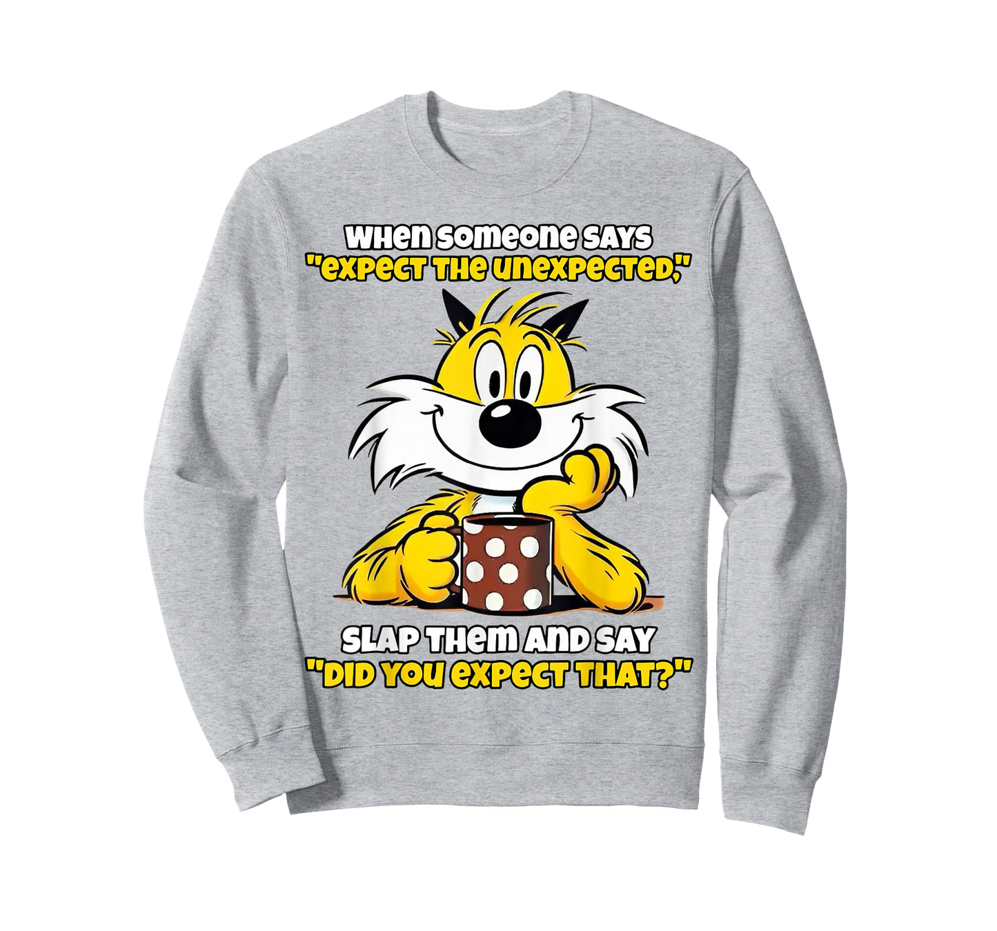 When Someone Says Expect The Unexpected Slap Them T-Shirt