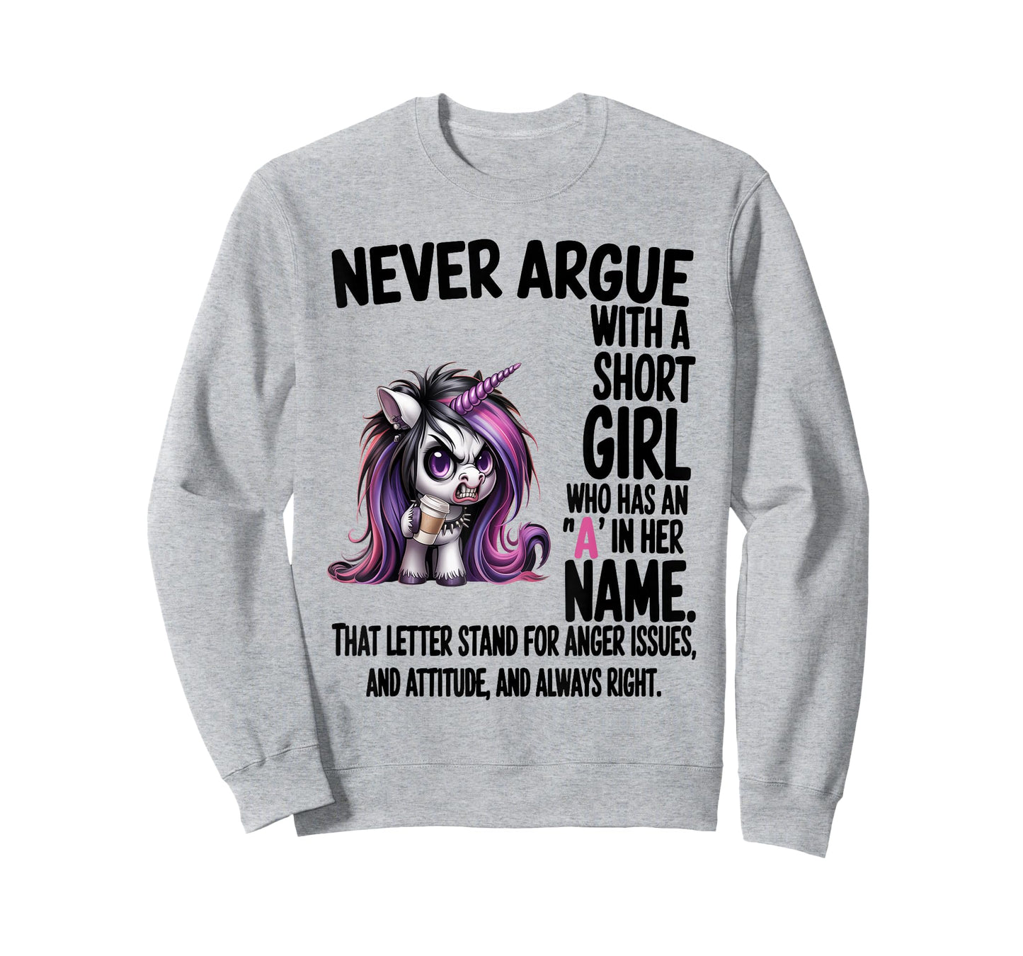 Never Argue with A Short Girl Who Has an A in Her Name T-Shirt