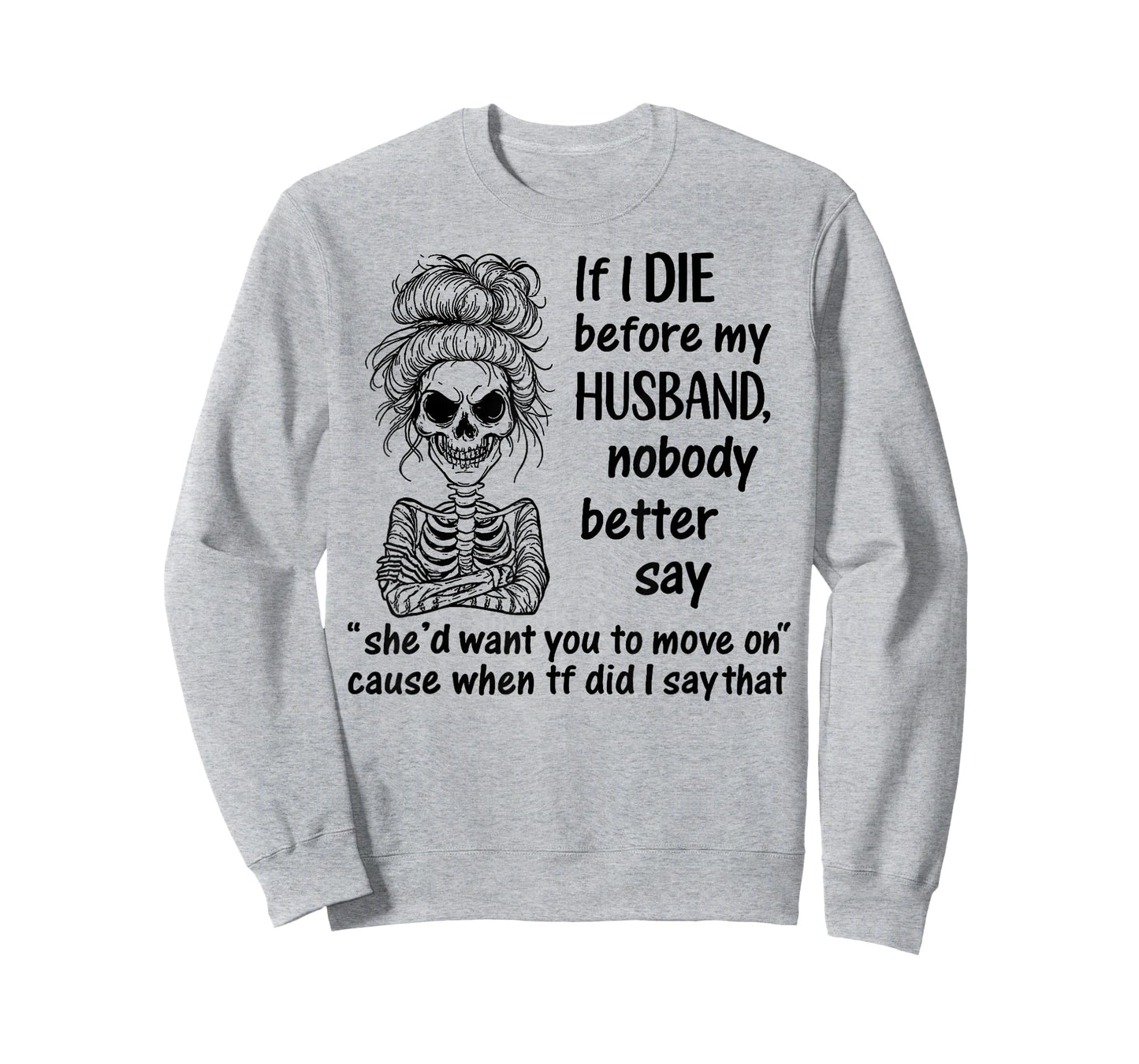If I Die Before My Husband, Nobody Better Say Funny Saying T-Shirt