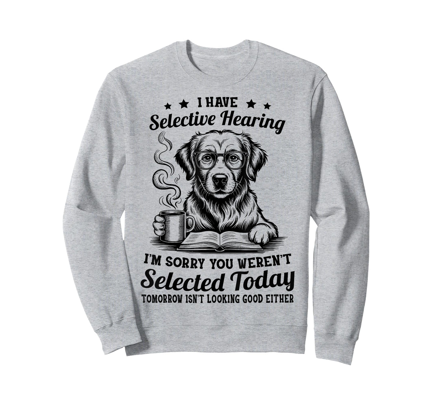 Sarcasm Humor Golden Retriever Dog I Have Selective Hearing T-Shirt