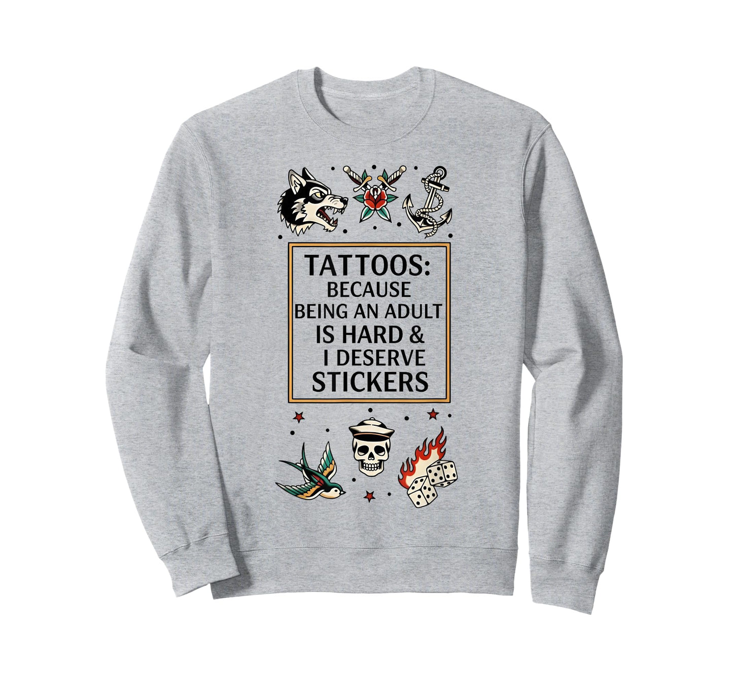 Tattoos Because Being an Adult is Hard I Deserve Stickers T-Shirt