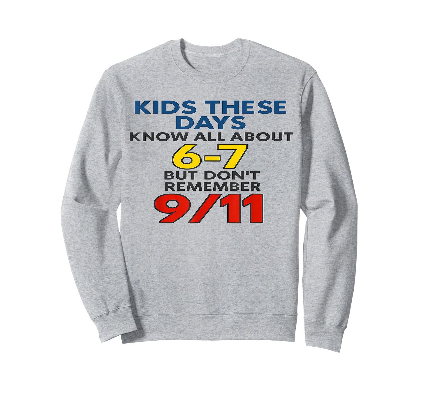 Kids These Days 6-7 But Don't Remember 9/11 Funny Meme T-Shirt