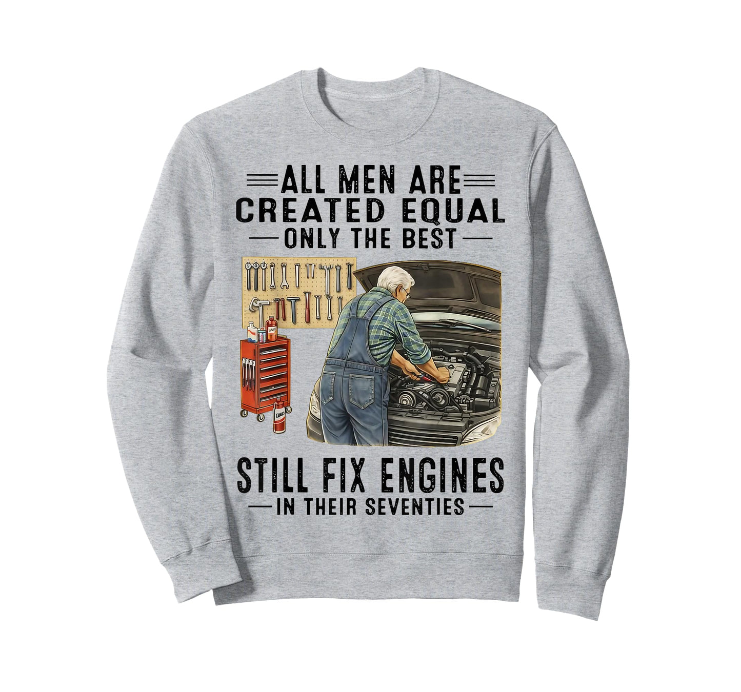 All Men are Created Equal Only The Best Still Fix Engines T-Shirt