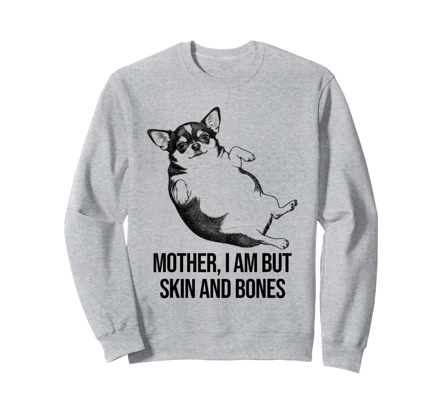 Chihuahua Mother I Am But Skin and Bones Funny Dog Graphic T-Shirt