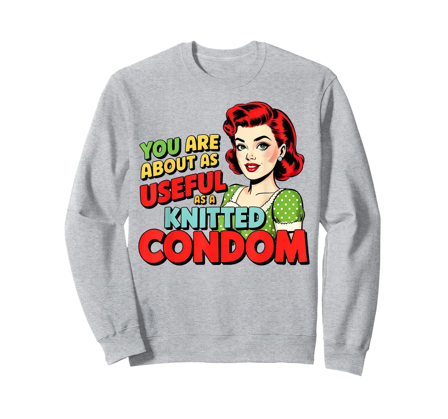 You are About As Useful As A Knitted Condom T-Shirt