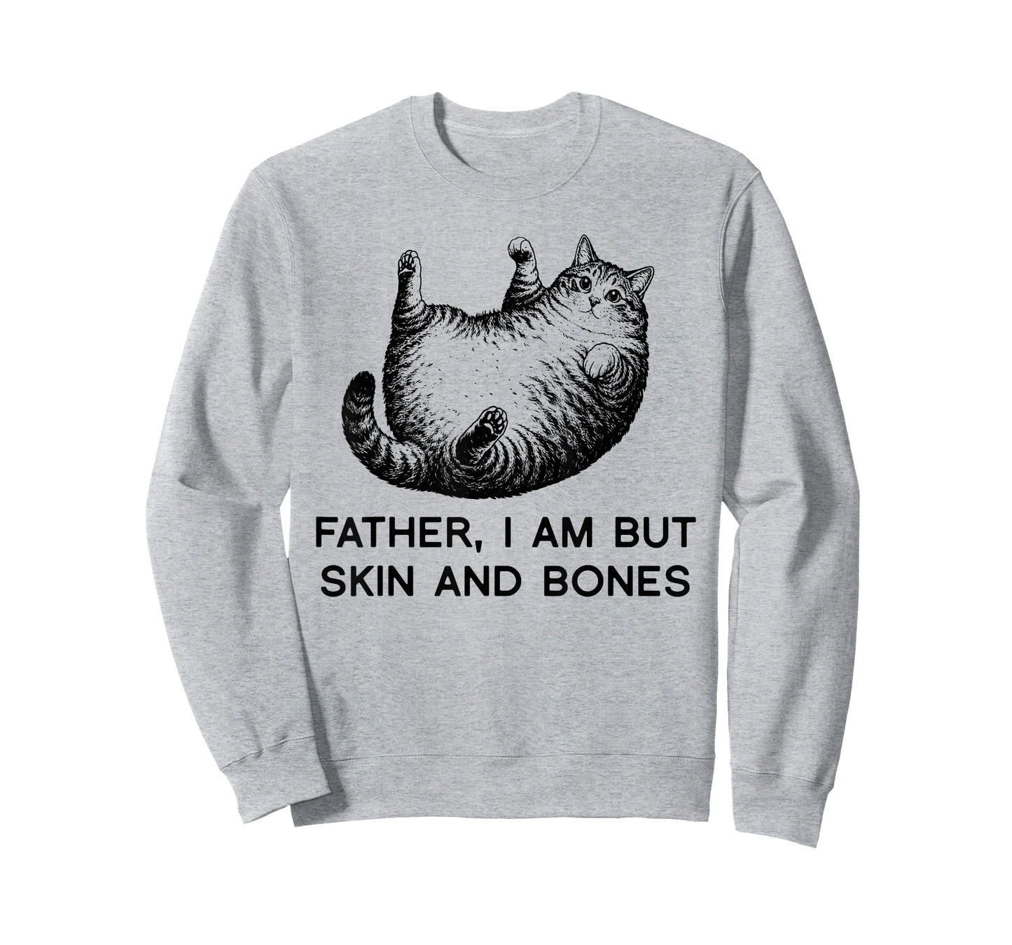 Father I Am But Skin and Bones Fat Cat Humor Funny Gift T-Shirt