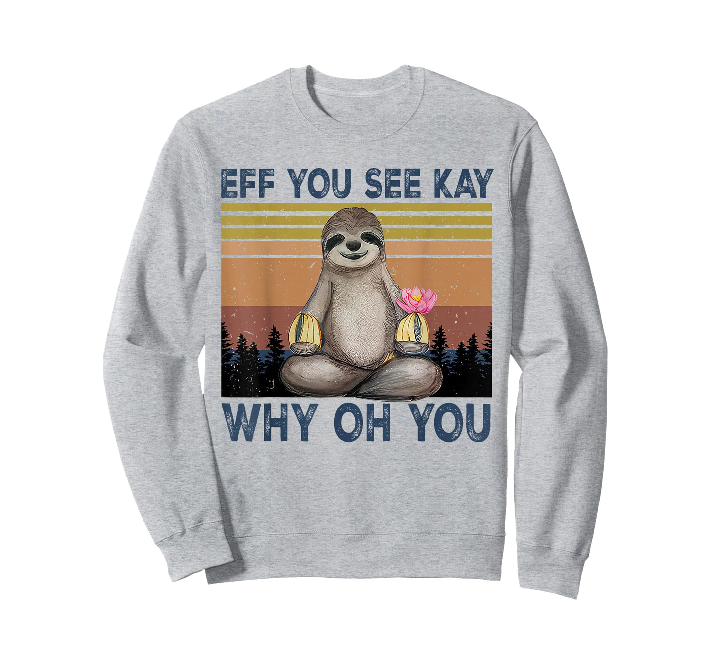 Eff You See Kay Why Oh You Funny Sloth Lover T-Shirt
