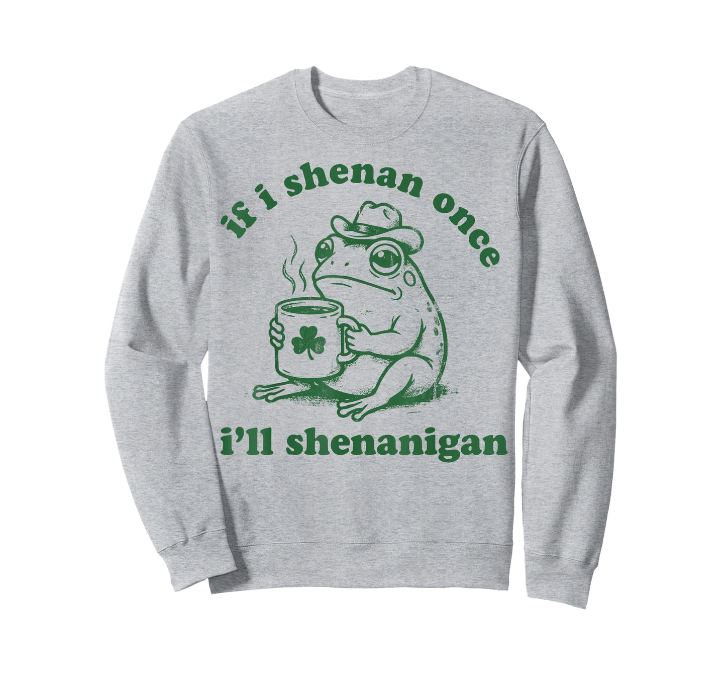 Frog If I Shenan Once I'll Shenanigan Funny Shenanigans Tee T-Shirt
