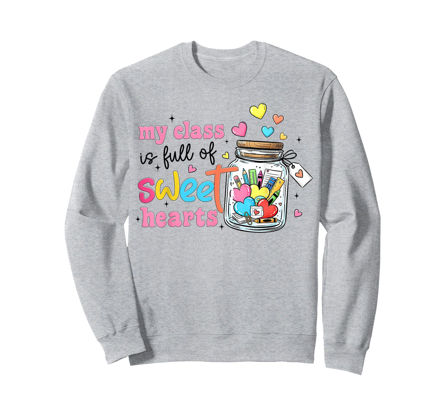 My Class is Full of Sweet Hearts Valentines Teacher Life T-Shirt