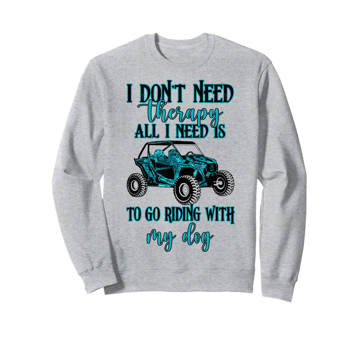 SXS UTV I Don't Need Therapy Just Riding with My Dog T-Shirt