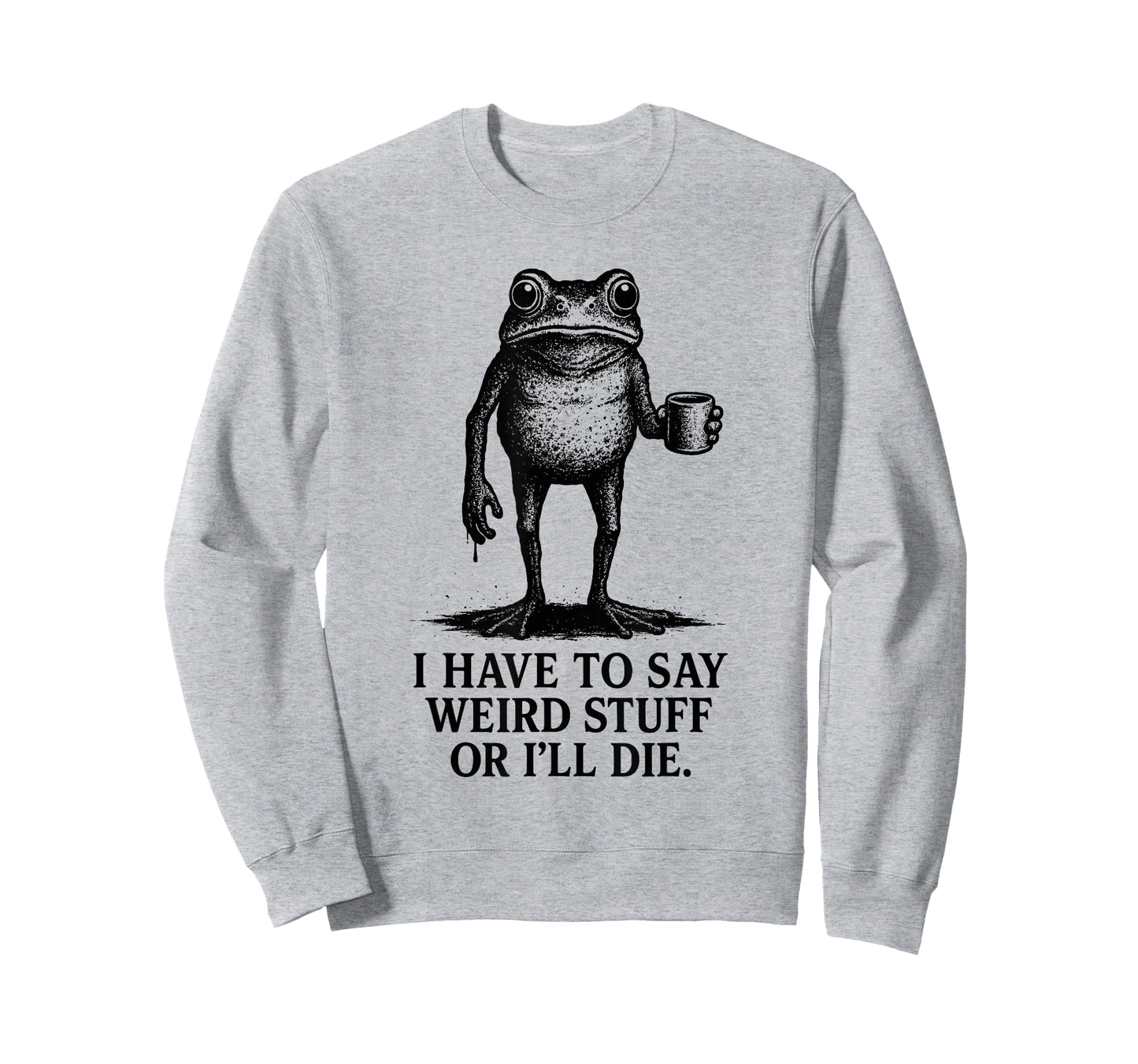 Funny Frog Meme I Have to Say Weird Stuff Or I'll Die Retro T-Shirt