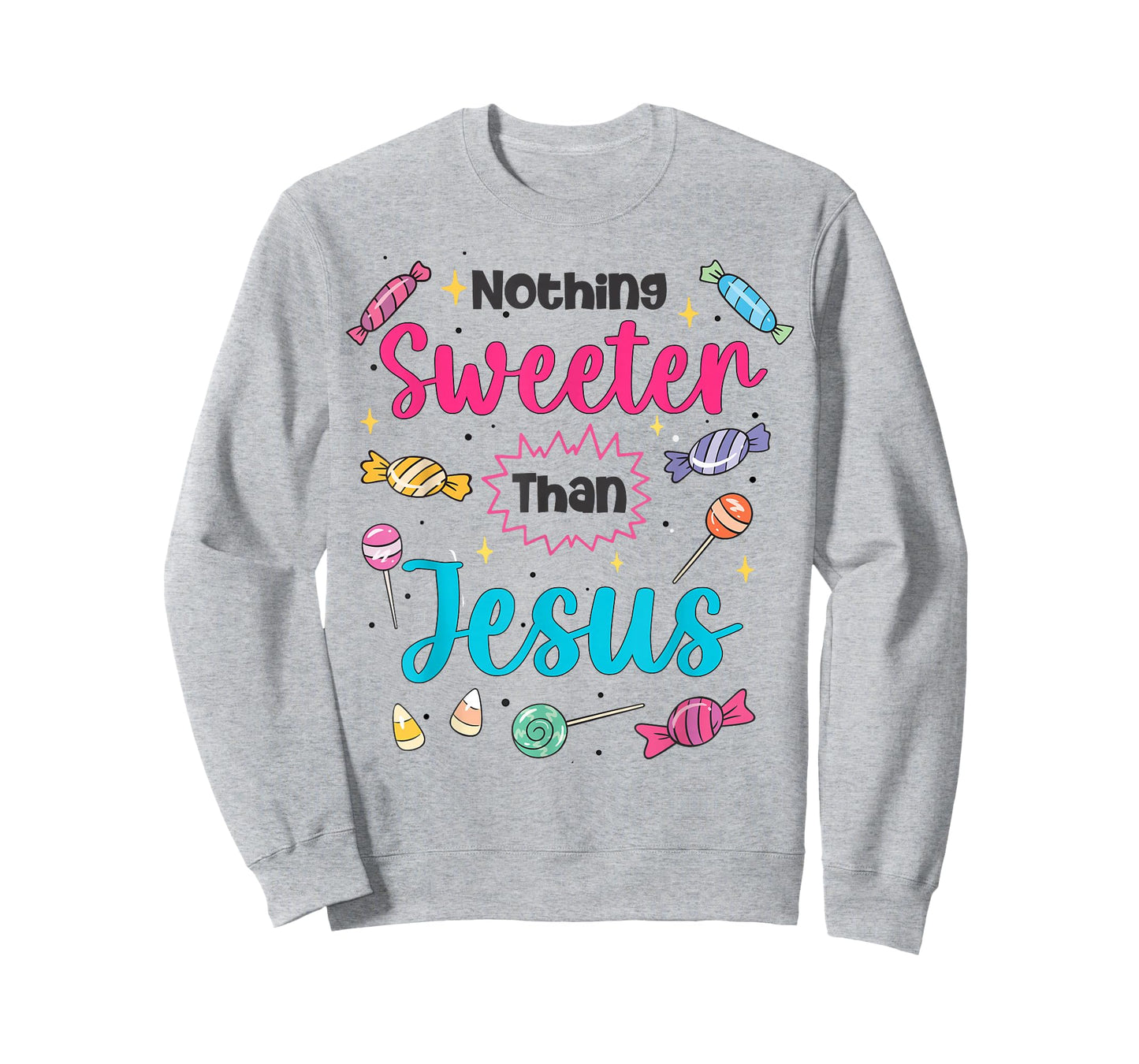 Jesus Nothing Sweeter Than Jesus Christian Faith Candy God T-Shirt