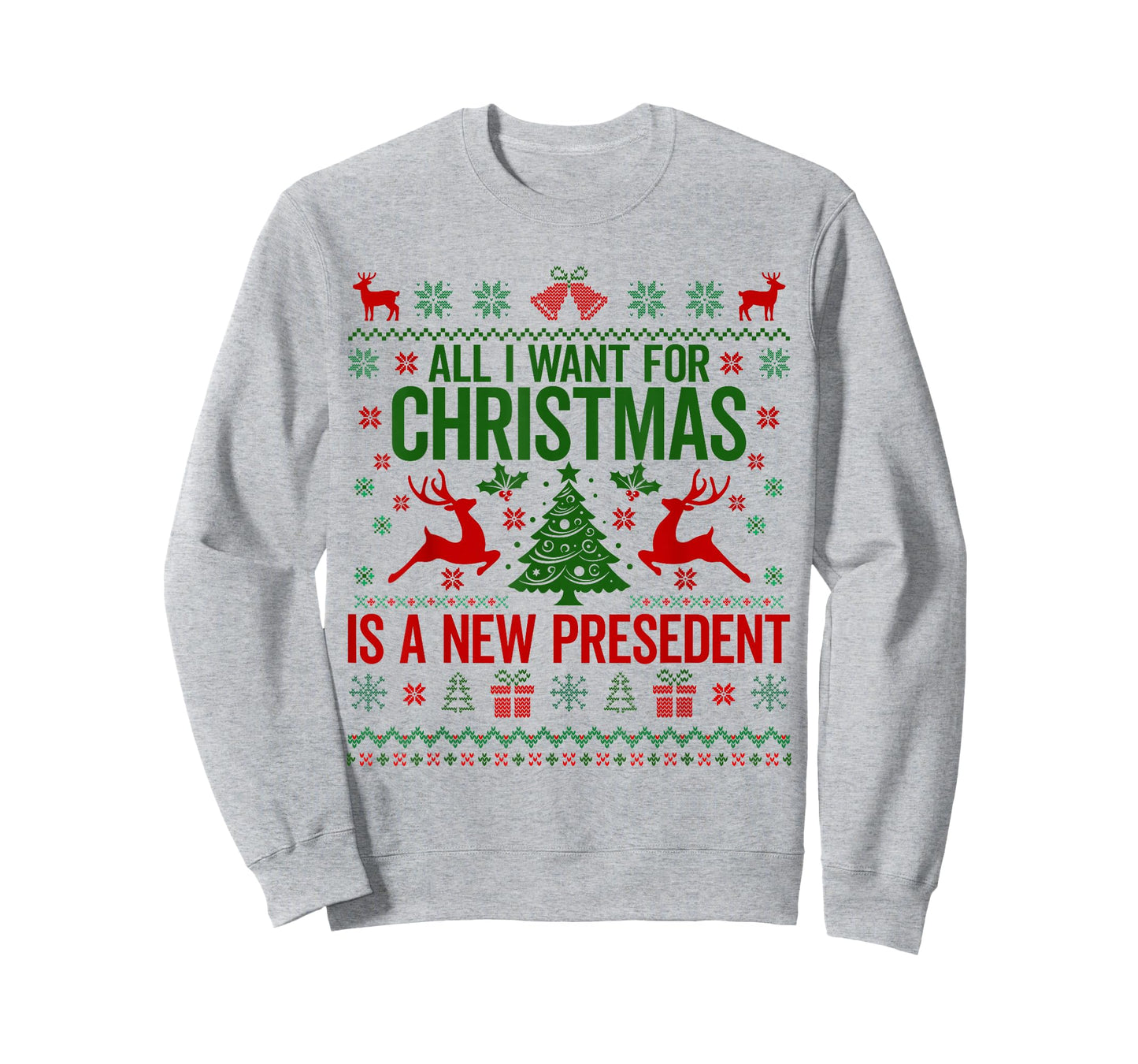 All I Want for Christmas is A New President Ugly Sweater T-Shirt