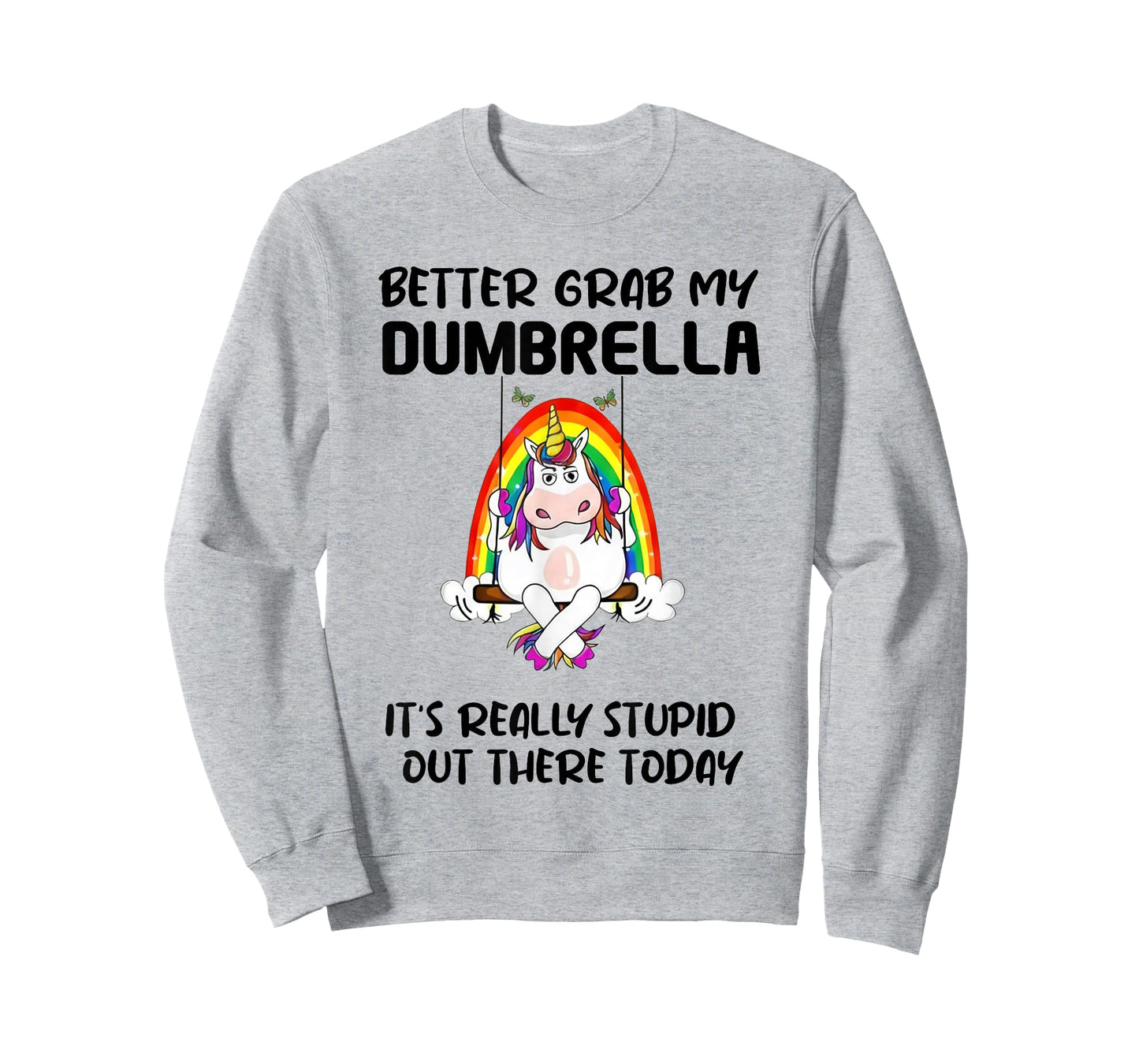 Better Grab My Dumbrella It’s Really Stupid Out There T-Shirt