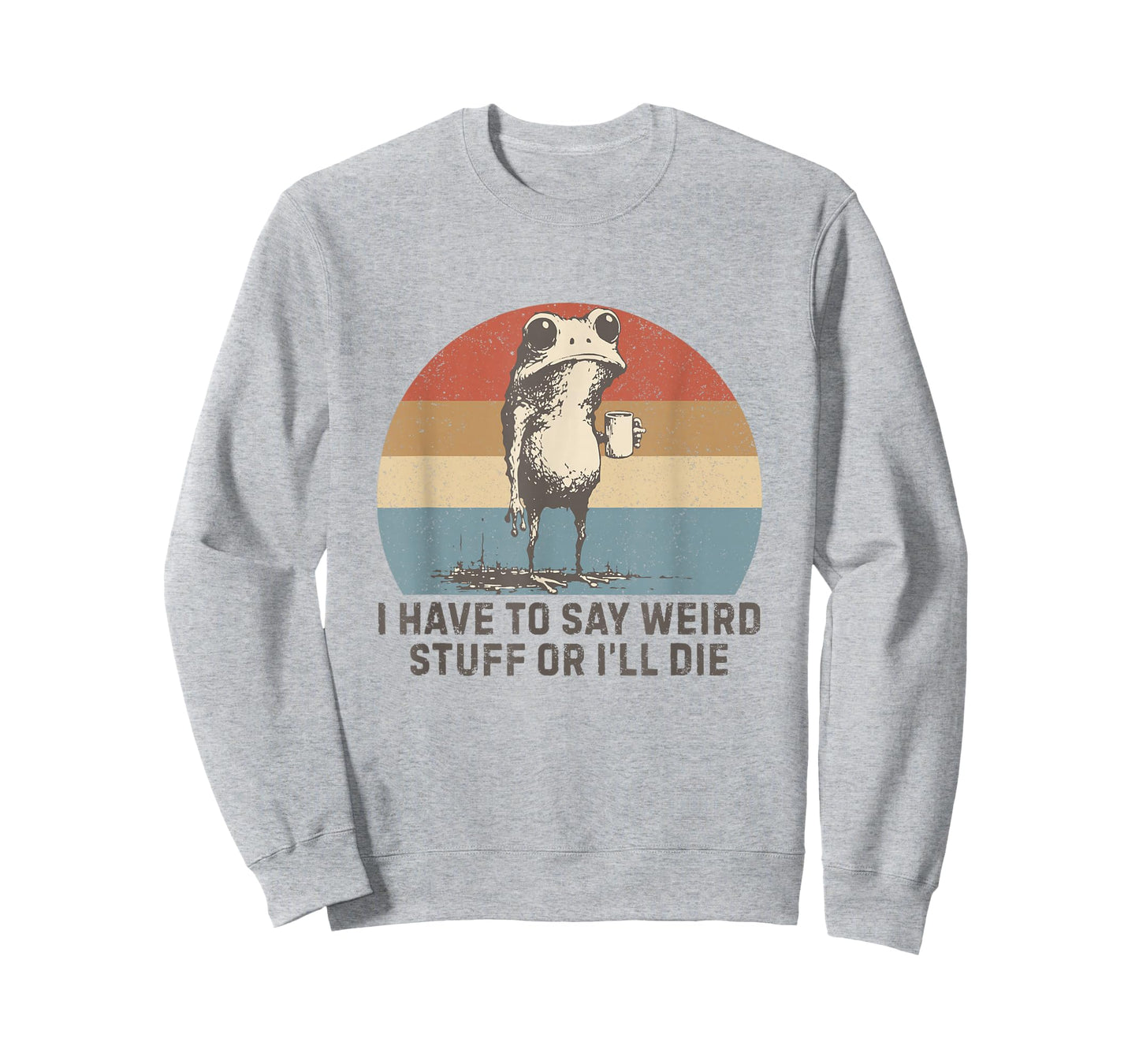 I Have to Say Weird Stuff Or I'll Die Humor Frog Meme Retro T-Shirt