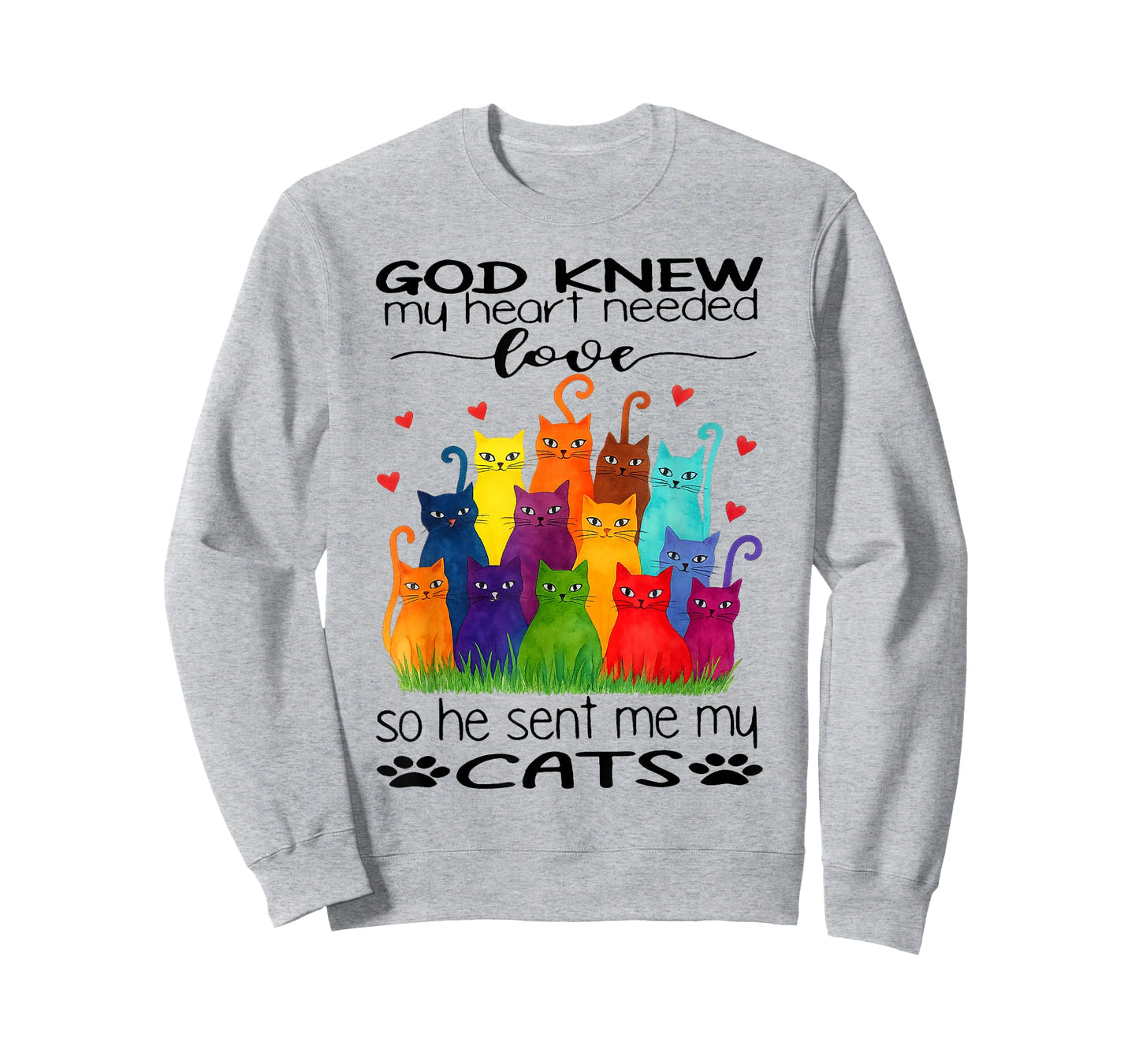 Cat - God Knew My Heart Needed Love So He Sent Me My Cats T-Shirt