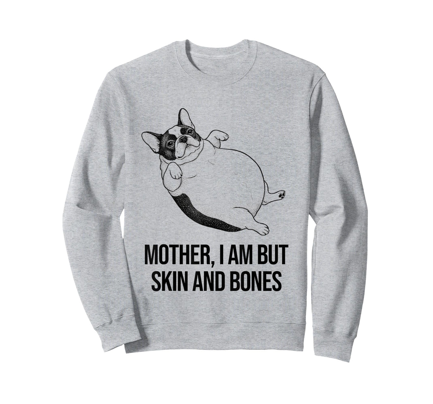 French Bulldog Mother I Am But Skin and Bones Funny Graphic T-Shirt