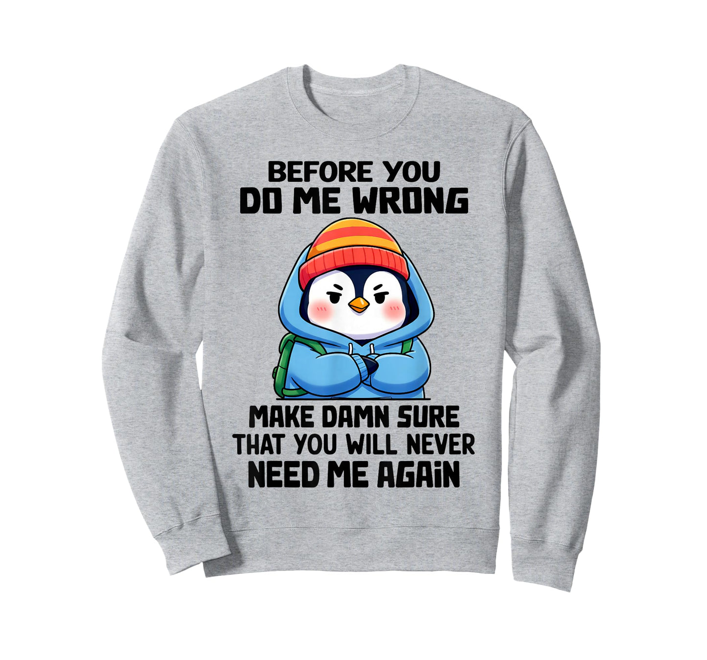 Before You Do Me Wrong Make Damn Sure That You Will Never T-Shirt