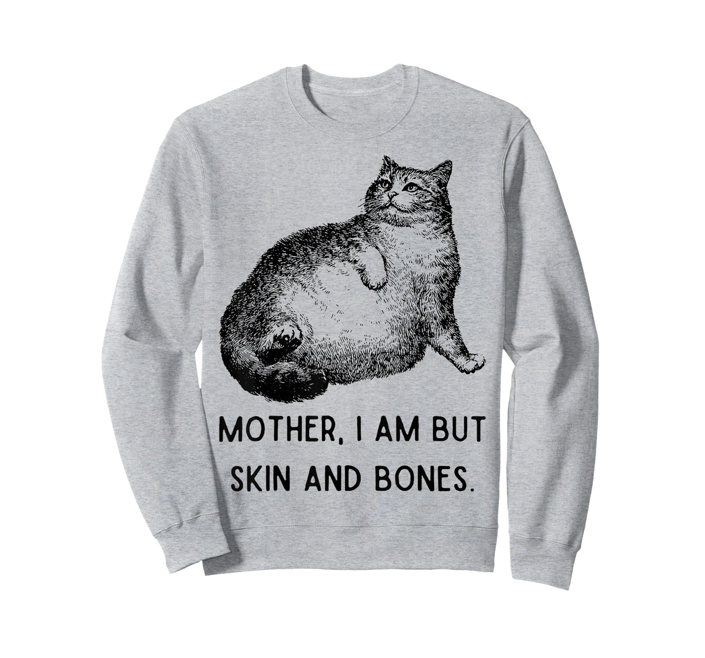 Mother, I Am But Skin and Bones Funny Cat Mom Cute Cat Lover T-Shirt