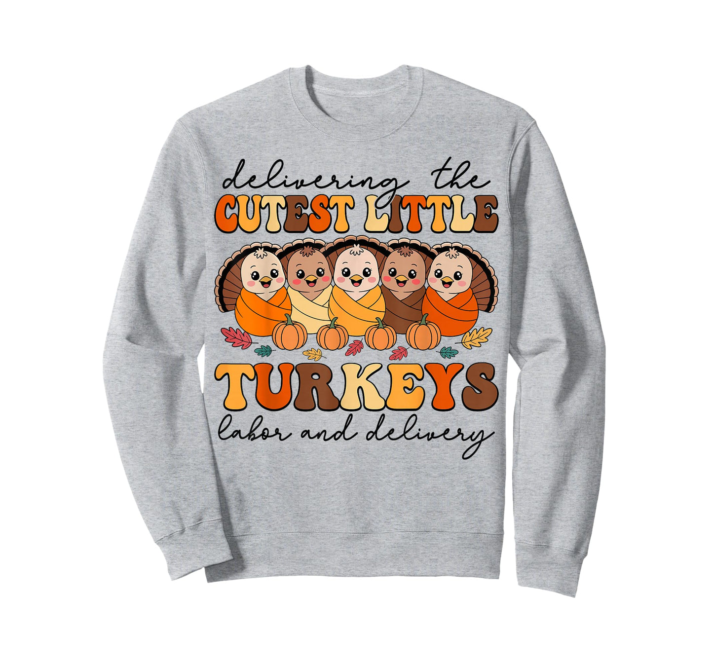 Delivering The Cutest Turkeys Labor & Delivery Thanksgiving T-Shirt