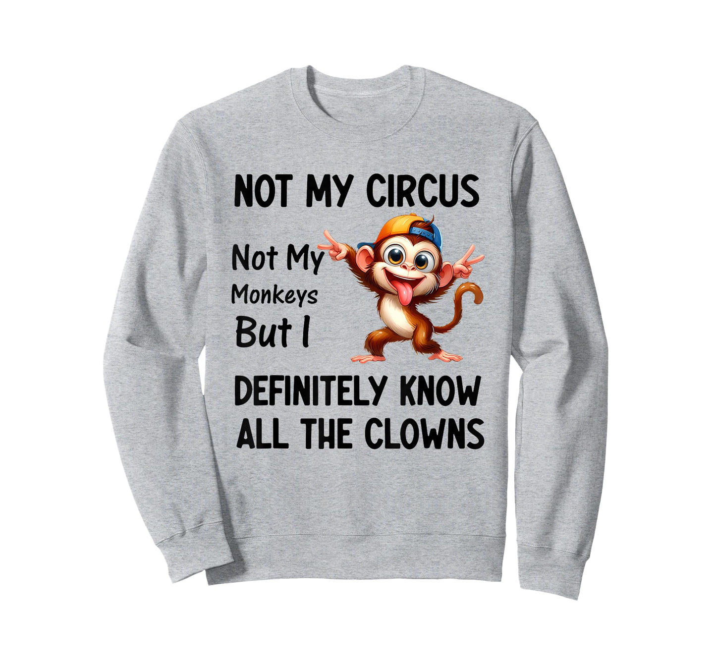 Not My Circus Not My Monkeys But I Definitely Know All The T-Shirt