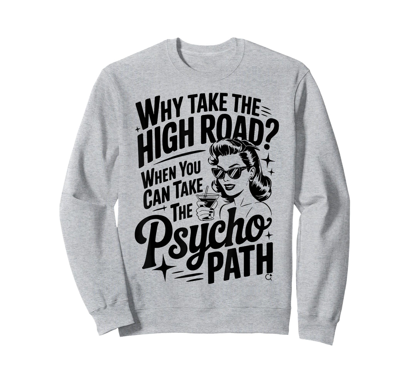 Why Take The High Road When You Can Take The Psycho Path T-Shirt