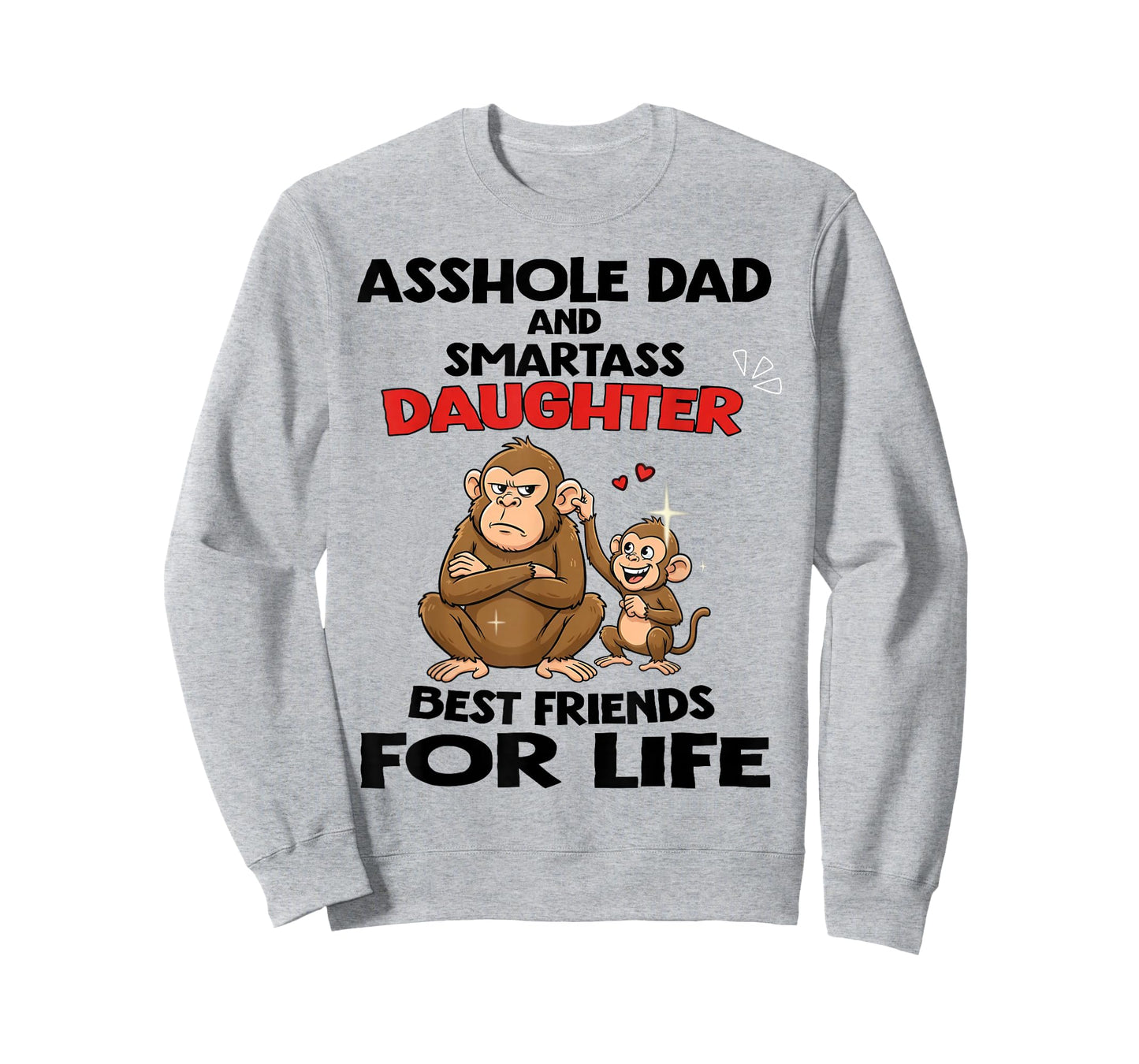 Monkey Asshole Dad and Smartass Daughter Best Friend for LIF T-Shirt