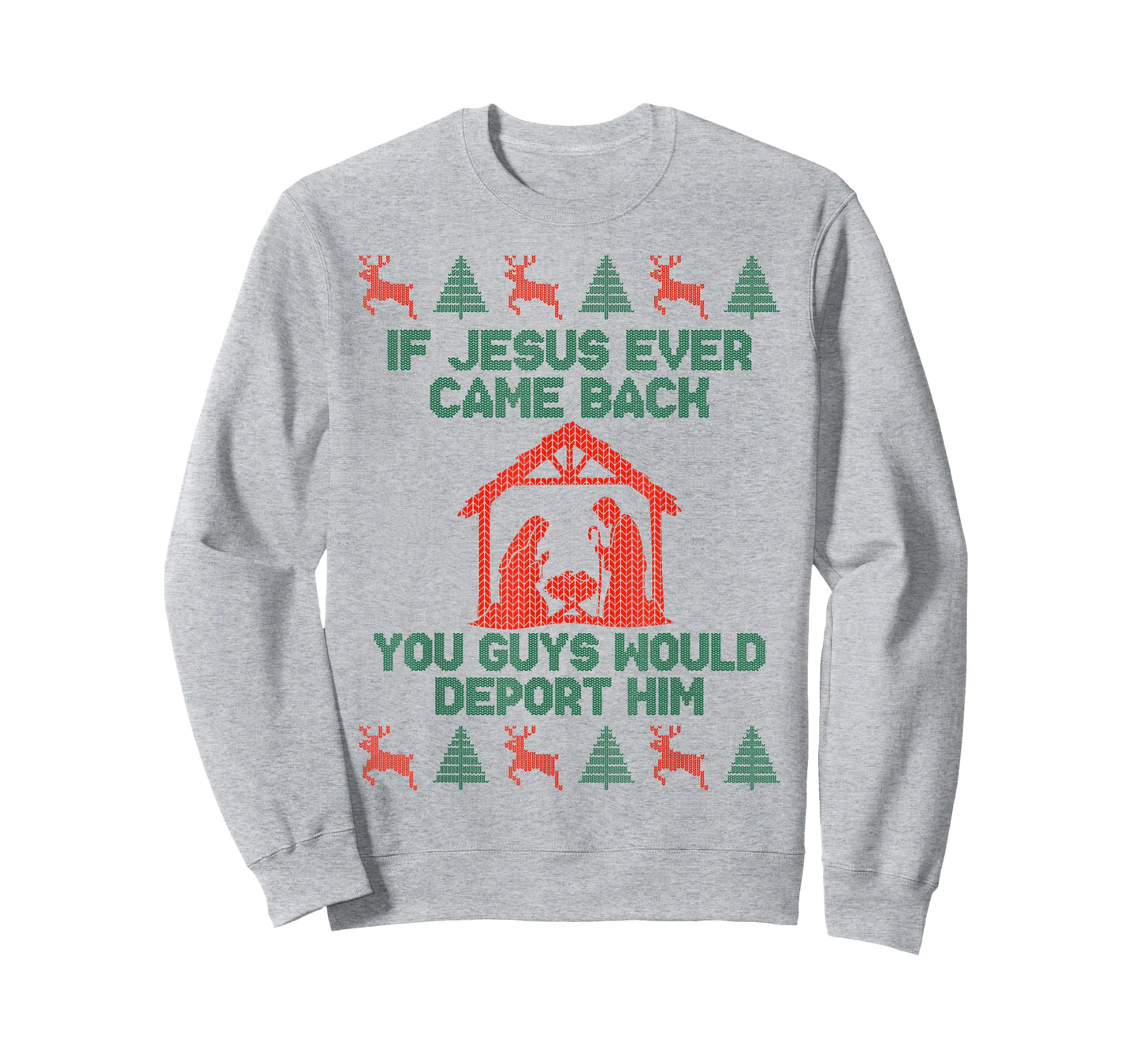 If Jesus Ever Came Back Funny Ugly Christmas Saying T-Shirt