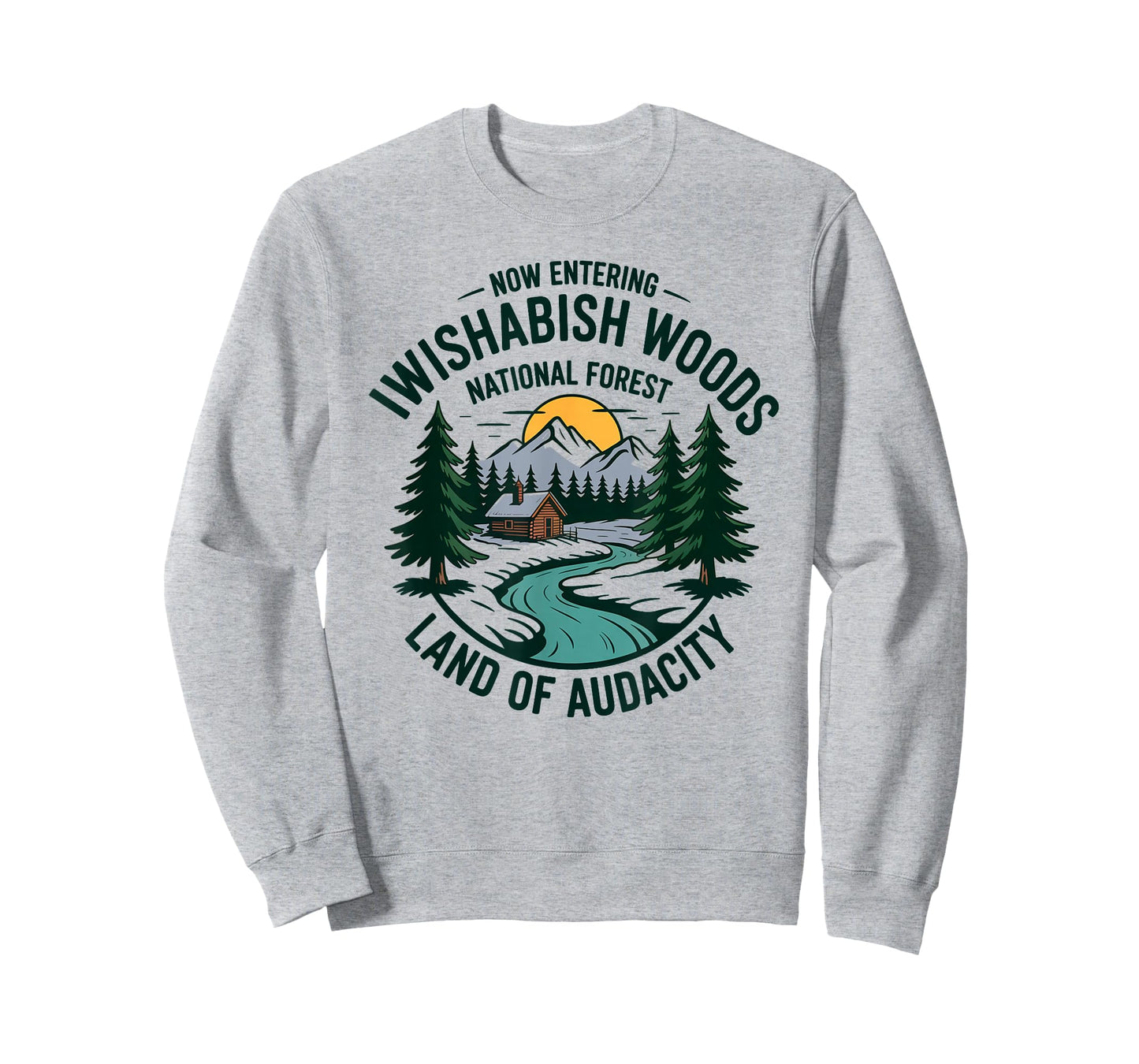 Iwishabish Woods National Forest Land of Audacity T-Shirt