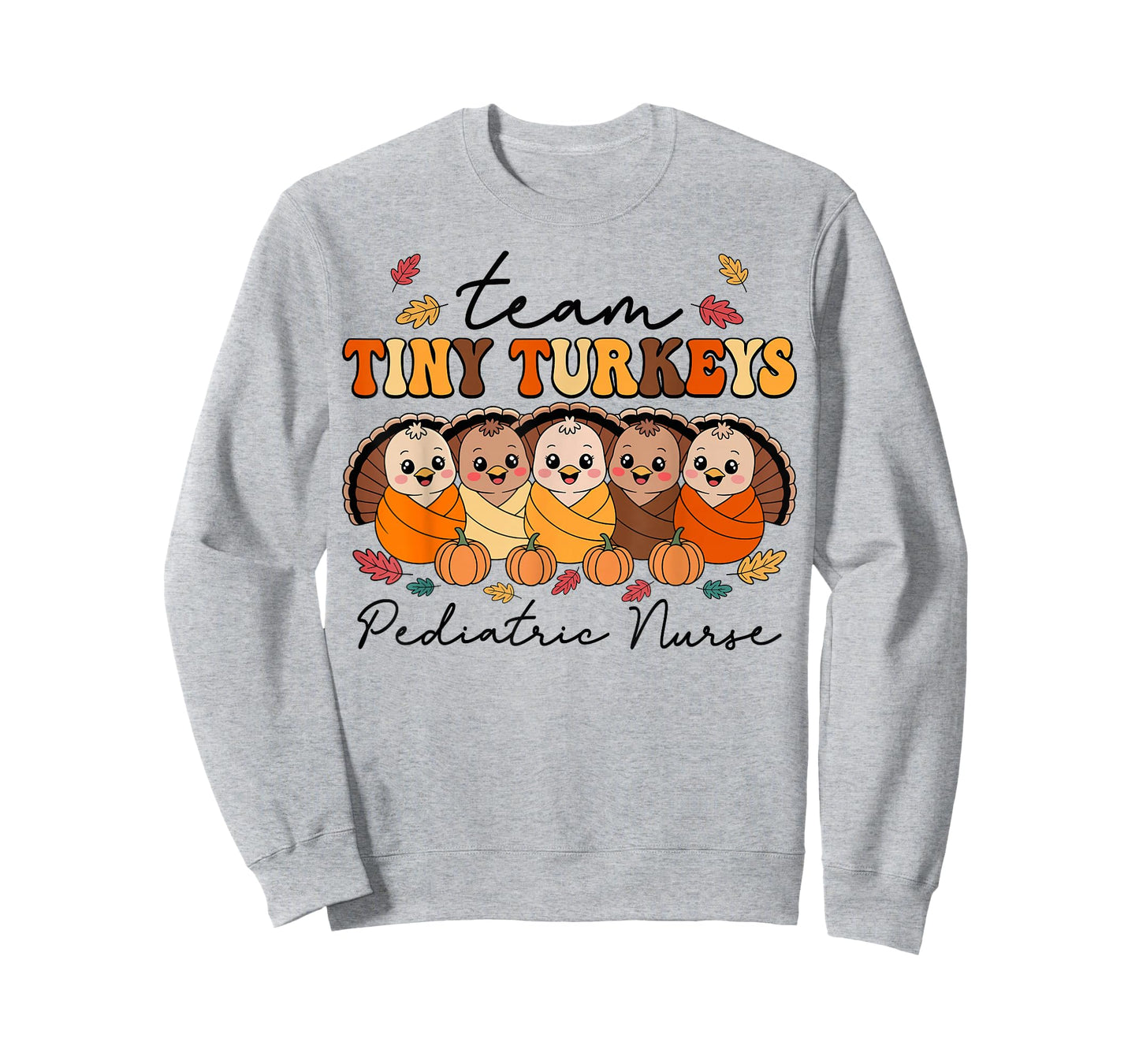 Team Tiny Turkeys Pediatric Nurse Peds Thanksgiving Fall T-Shirt