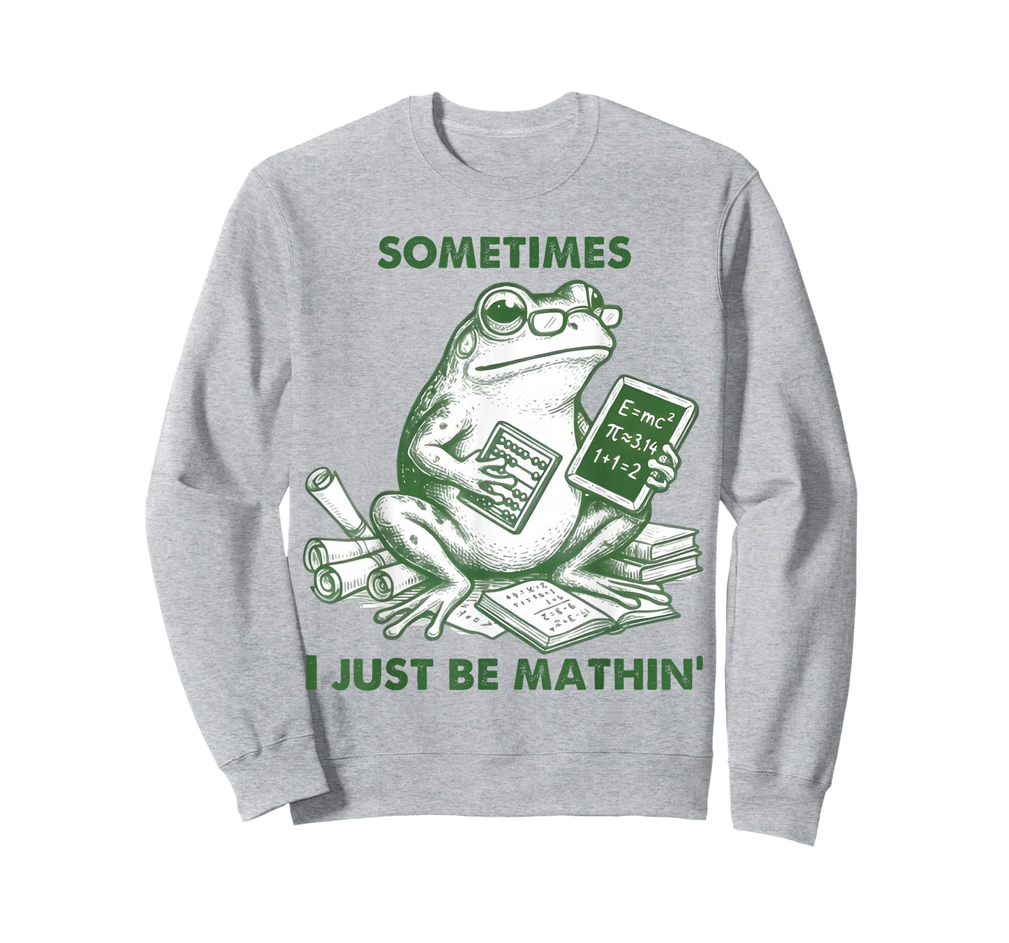 Sometimes I Just Be Mathin' Funny Frog Math Student Teacher T-Shirt