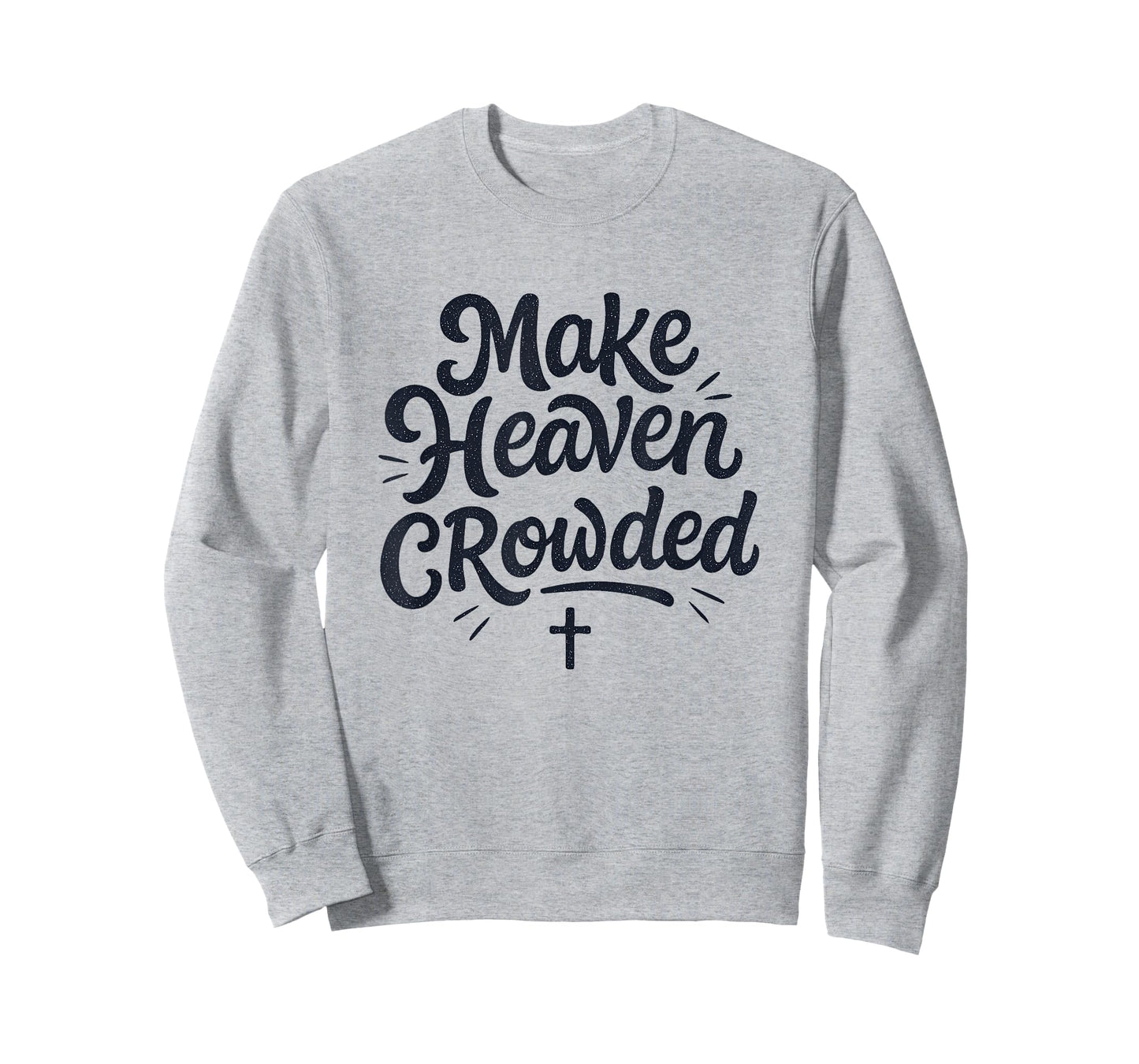 Cute Make Heaven Crowded with Christian Cross T-Shirt