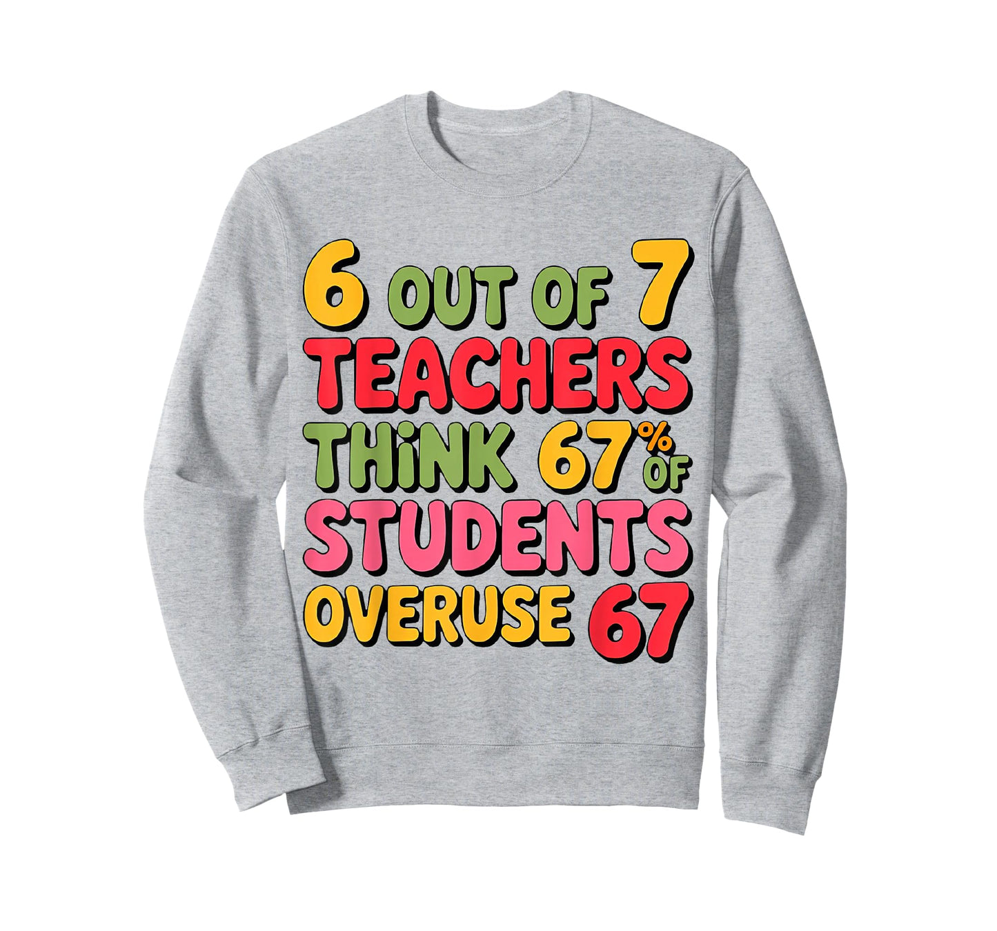 Six Seven 6 Out of 7 Teacher 6 7 Overuse 67 Funny Teachers T-Shirt