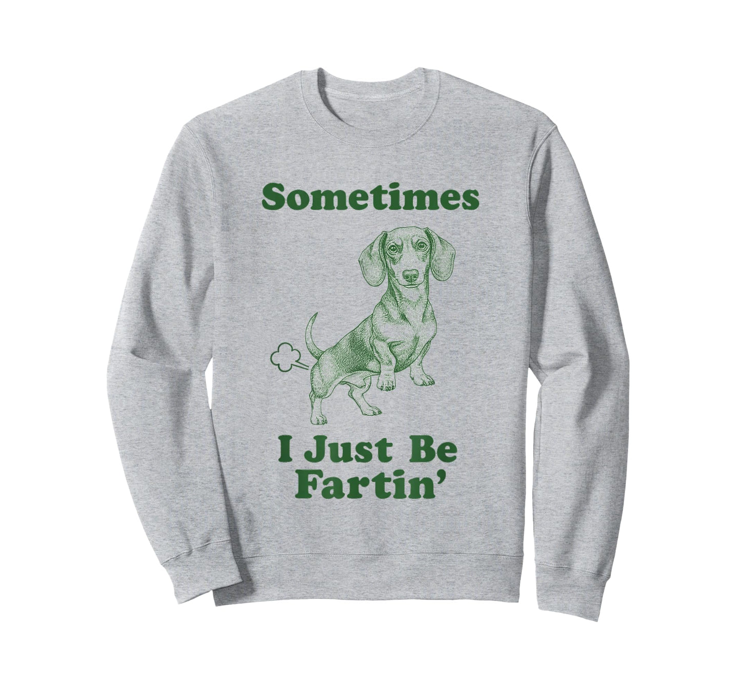 Dachshund Fart Funny Wiener Dog Sometimes I Just Be Fartin' T-Shirt