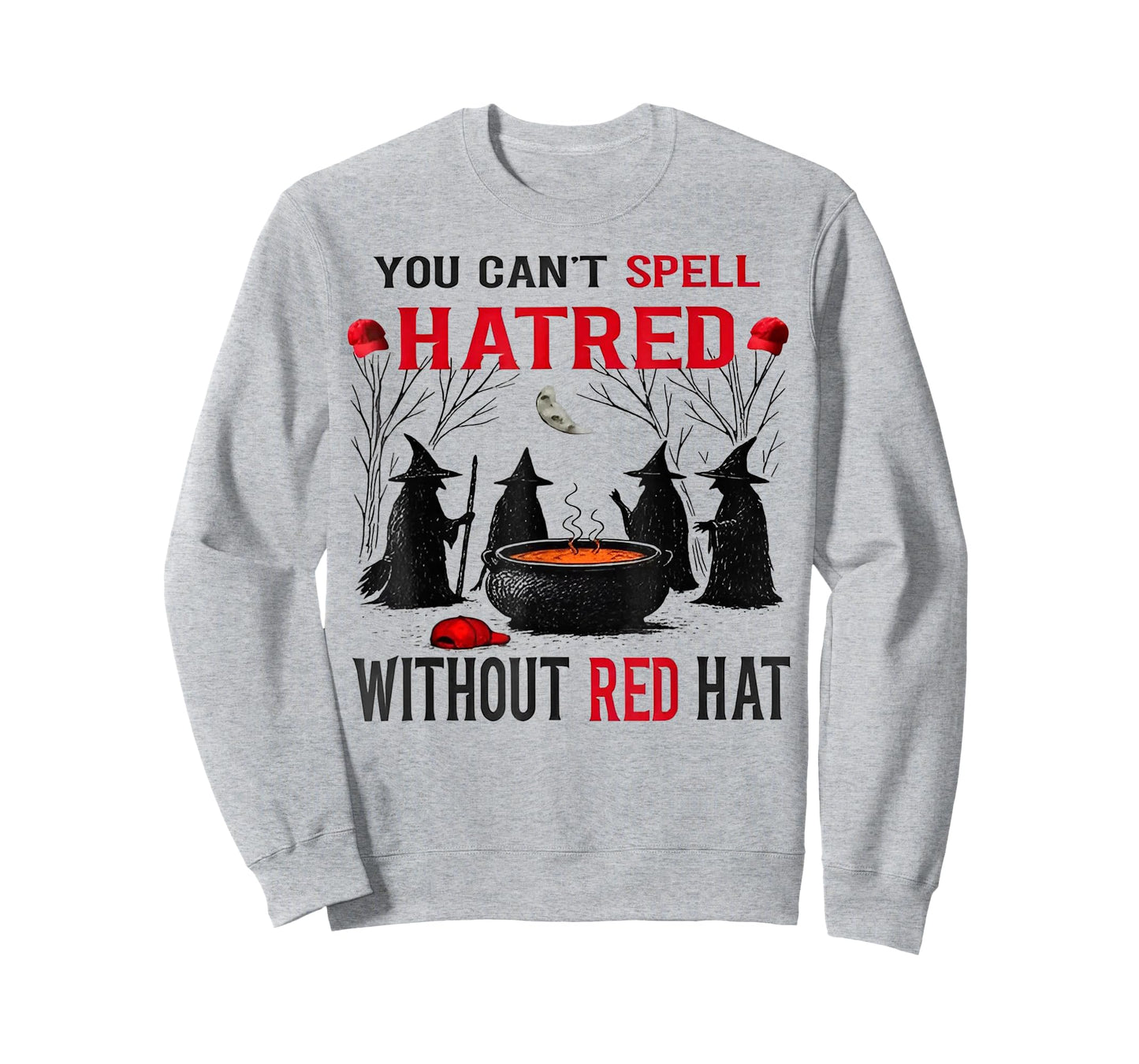 Witch You Can't Spell Hatred Without A Red Hat T-Shirt