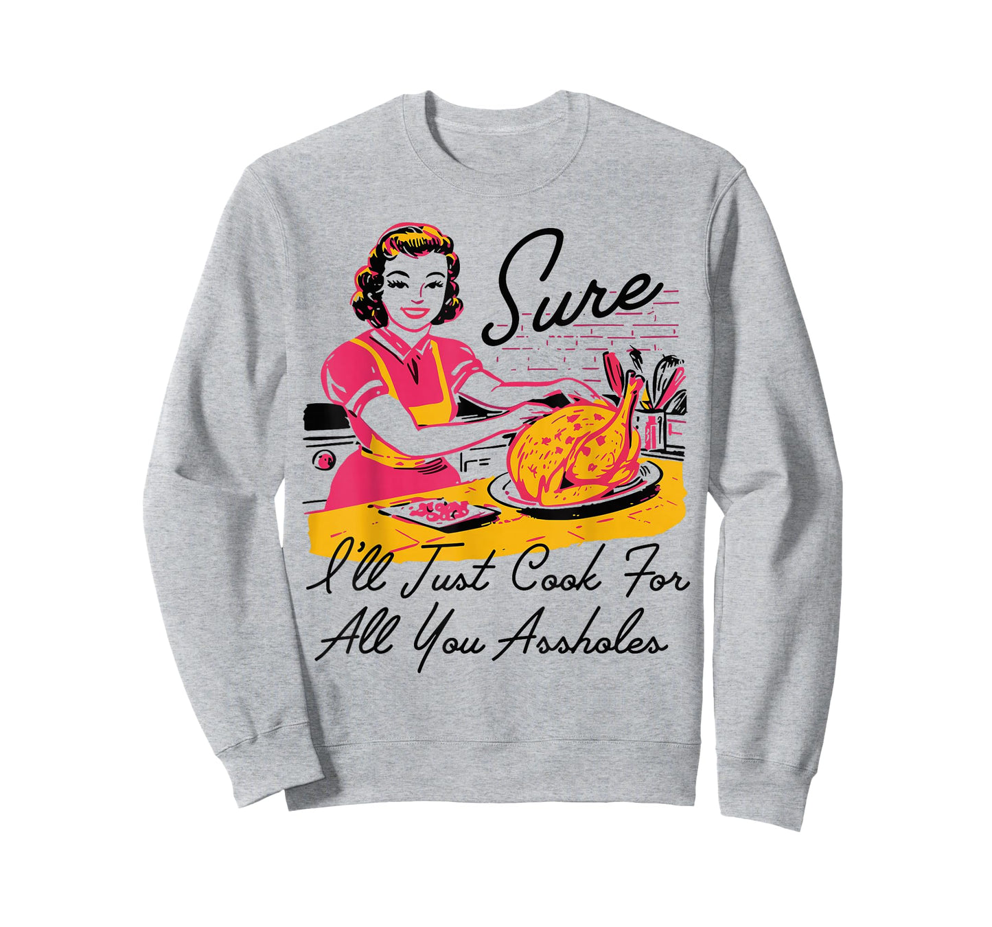Retro Sure I'll Just Cook for All You Lady Thanksgiving T-Shirt