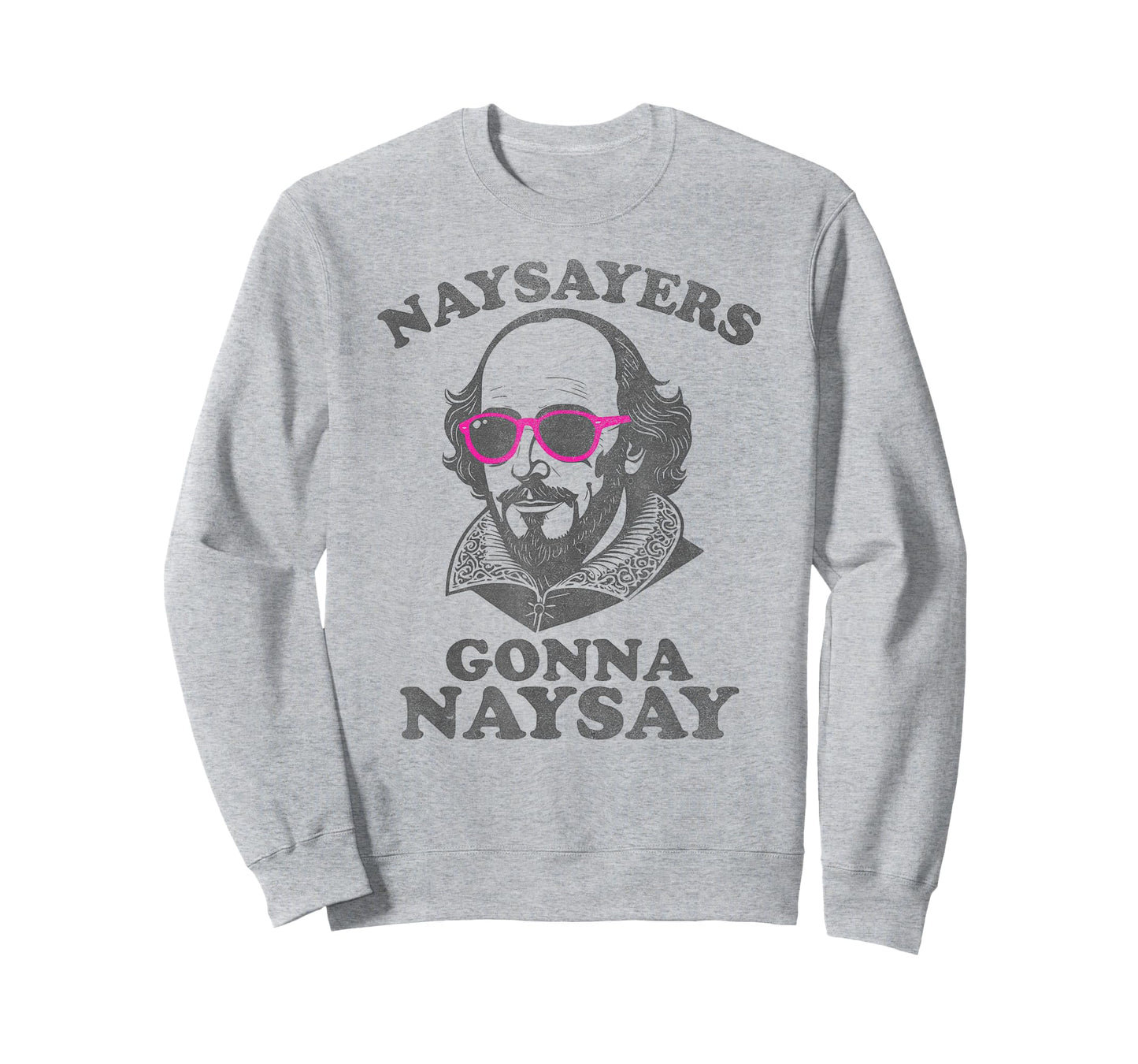 Naysayers Gonna Naysay Funny Shakespeare Literature Teacher T-Shirt