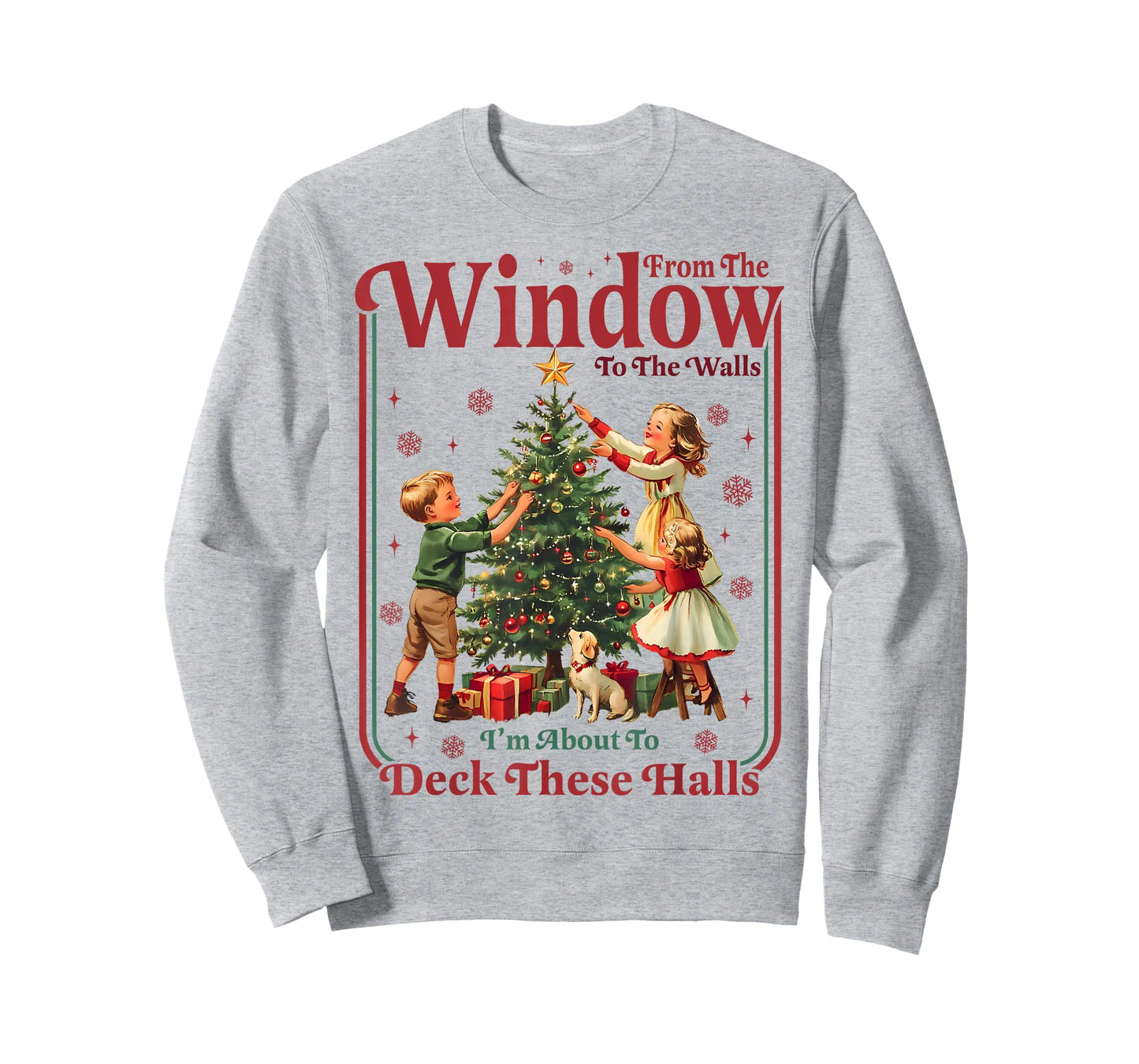 from Windows to Walls Im About to Deck These Halls Christmas T-Shirt