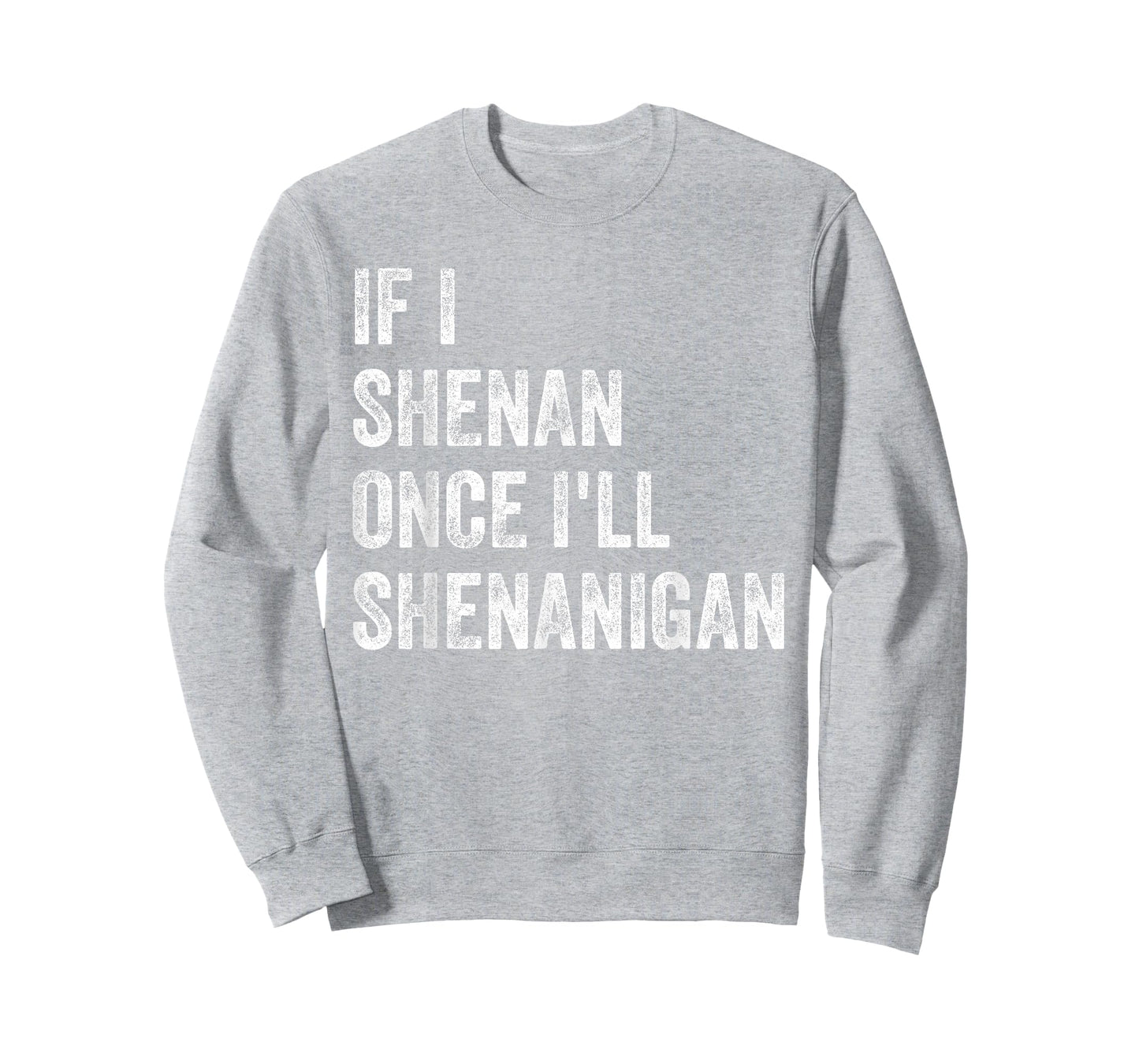 If I Shenan Once I'll Shenanigan Funny St Patricks Day T-Shirt