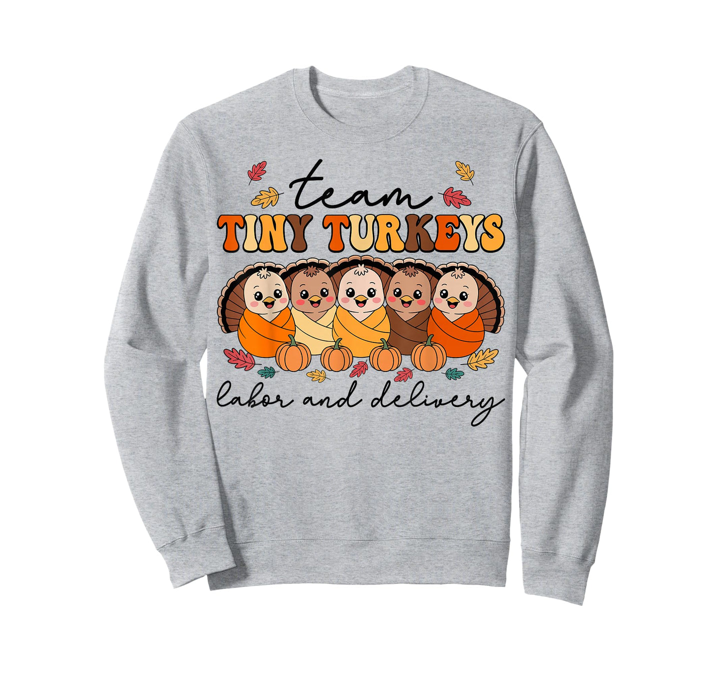 Team Tiny Turkeys Labor and Delivery Nurse Thanksgiving Fall T-Shirt